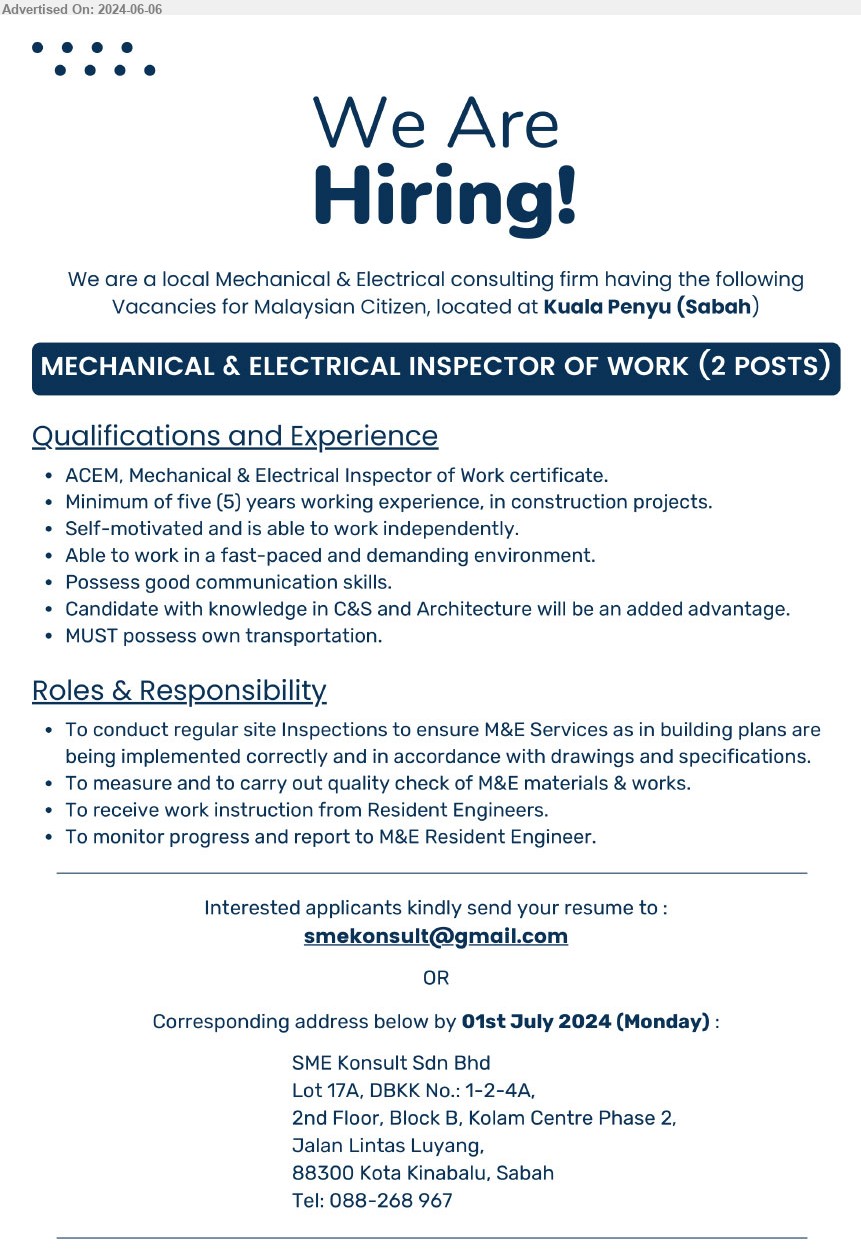SME KONSULT SDN BHD - MECHANICAL & ELECTRICAL INSPECTOR OF WORK (Kuala Penyu, Sabah), 2 posts, ACEM, Mechanical & Electrical inspector of Work Certificate, 5 yrs. exp., ,...
Call 088-28967 / Email resume to ...