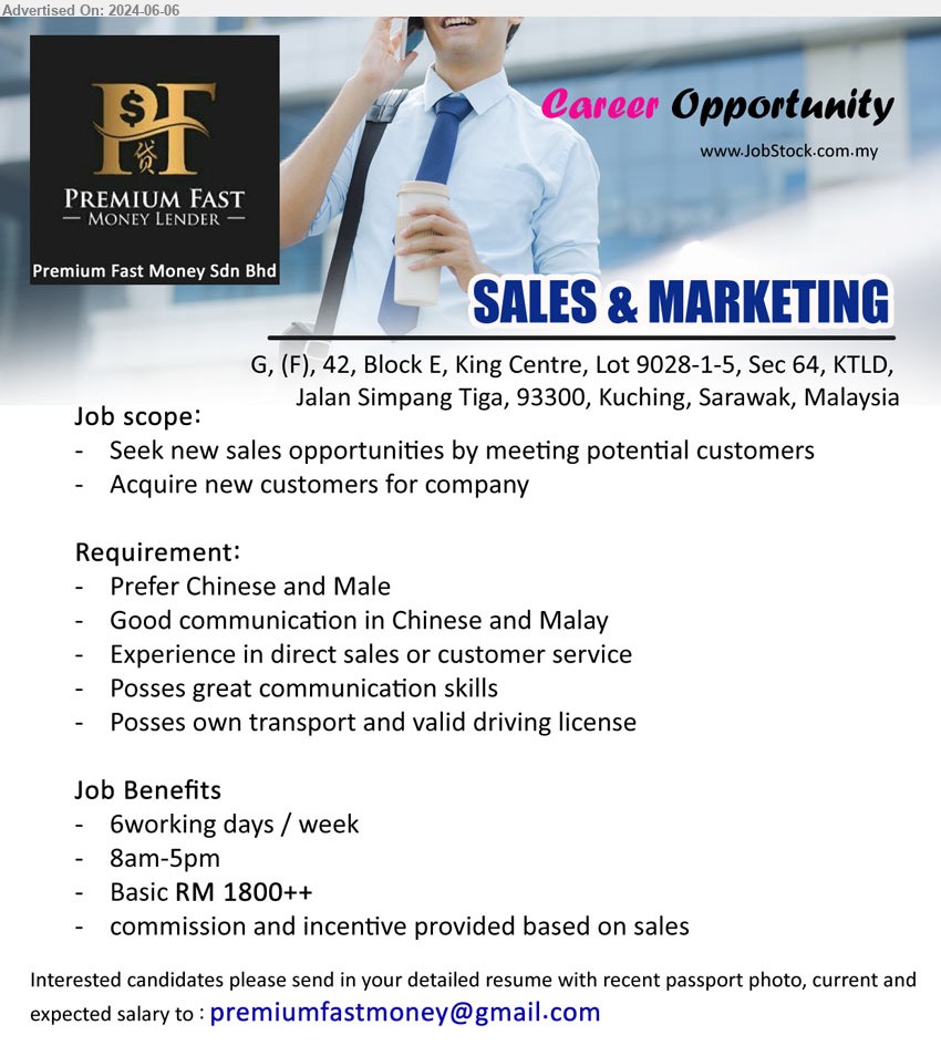 PREMIUM FAST MONEY SDN BHD - SALES & MARKETING (Kuching), Basic RM 1800++, Good communication in Chinese and Malay, Experience in direct sales or customer service,...
Email resume to ...