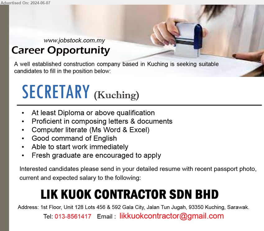 LIK KUOK CONTRACTOR SDN BHD - SECRETARY  (Kuching), Diploma or above, Computer literate (Ms Word & Excel), Good command of English,...
Call 013-8561417 / Email resume to ...