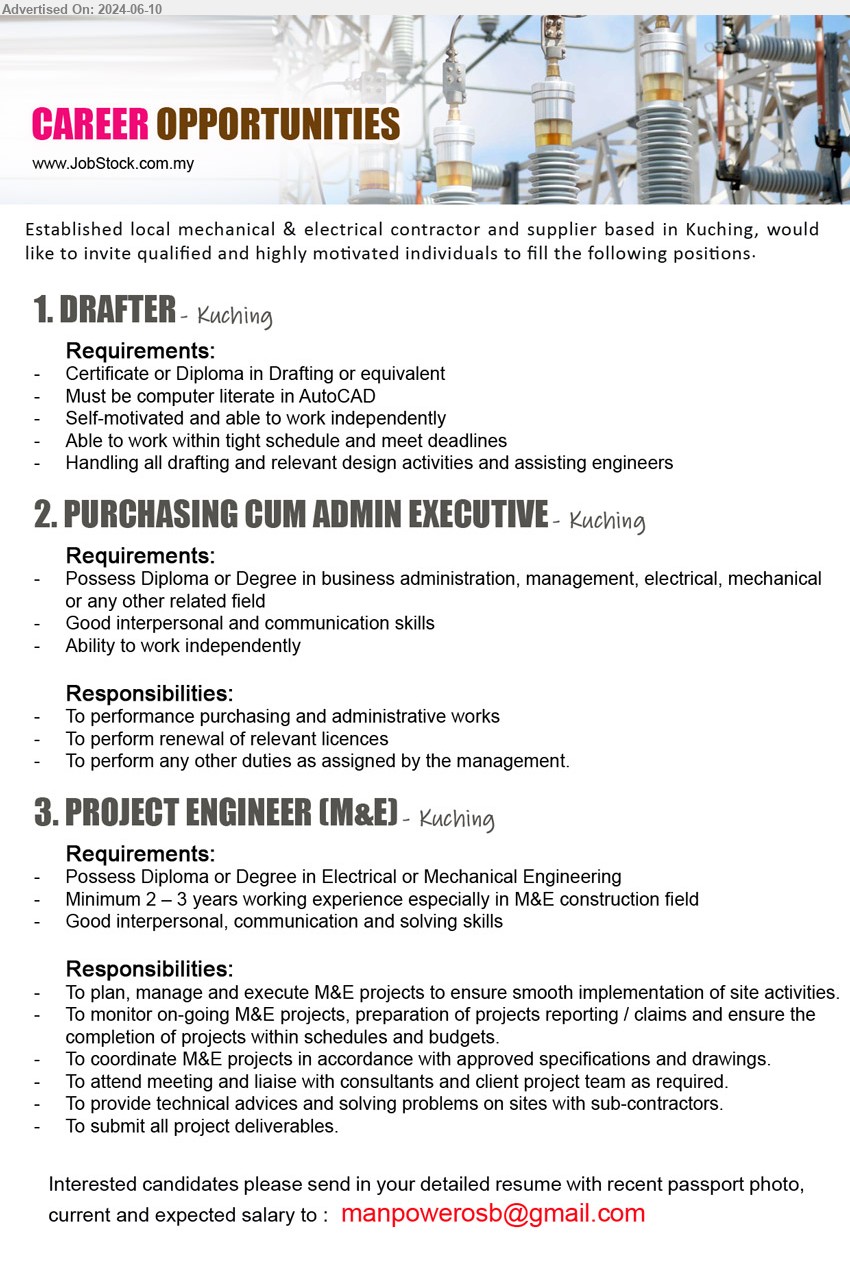 ADVERTISER (Mechanical & Electrical Contractor And Supplier) - 1. DRAFTER  (Kuching), Certificate or Diploma in Drafting or equivalent, Must be computer literate in AutoCAD,...
2. PURCHASING CUM ADMIN EXECUTIVE (Kuching), Diploma or Degree in Business Administration, Management, Electrical, Mechanical, ...
3. PROJECT ENGINEER (M&E)  (Kuching), Diploma or Degree in Electrical or Mechanical Engineering, 2-3 yrs. exp.,...
Email resume to ..
