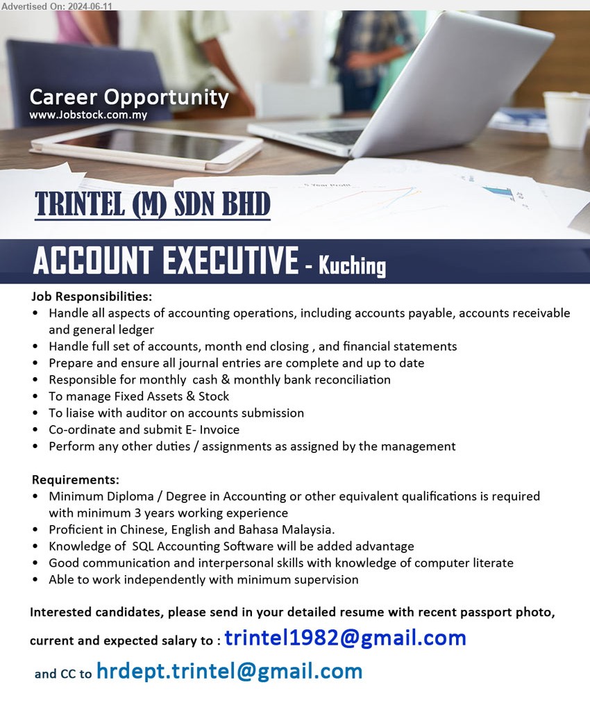 TRINTEL (M) SDN BHD - ACCOUNT EXECUTIVE (Kuching), Diploma / Degree in Accounting, Proficient in Chinese, English and Bahasa Malaysia. ,...
Email resume to ...