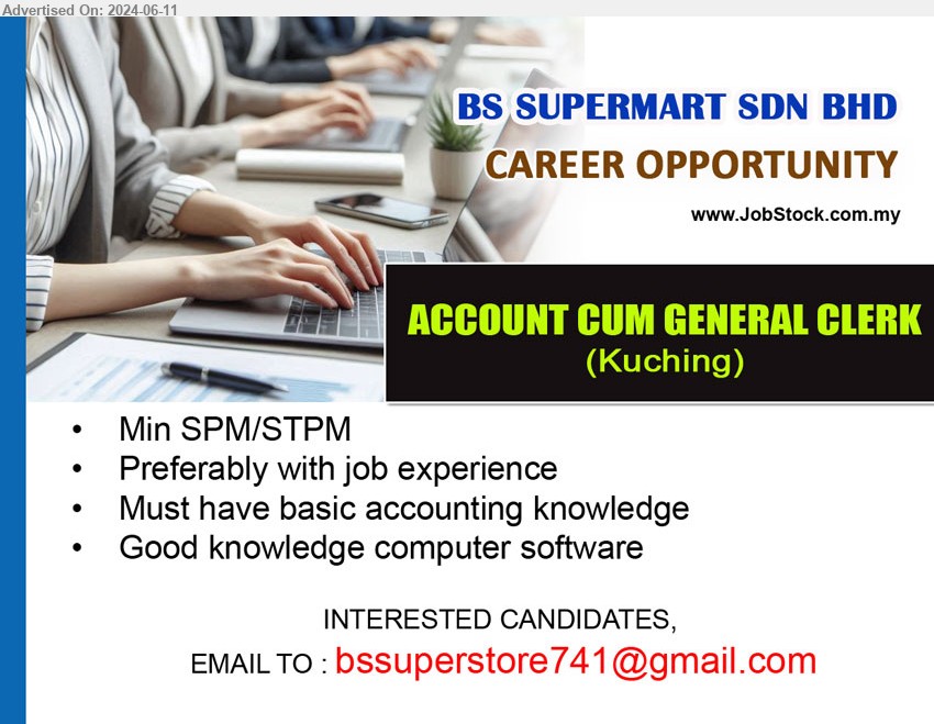 BS SUPERMART SDN BHD - ACCOUNT CUM GENERAL CLERK (Kuching), Min SPM/STPM, Must have basic accounting knowledge,...
Email resume to ...