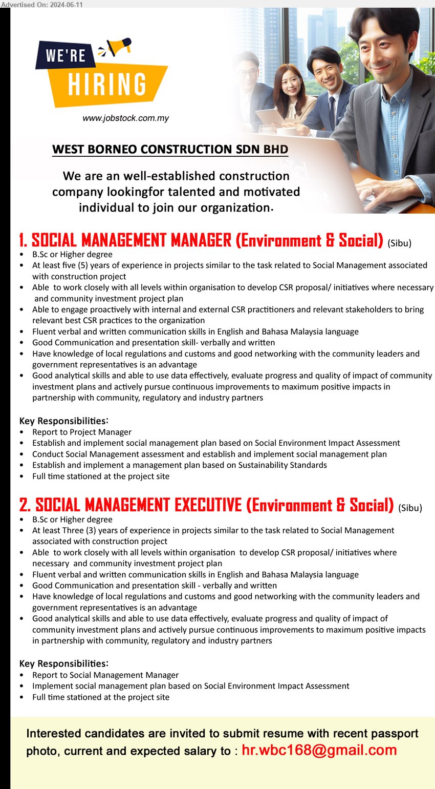 WEST BORNEO CONSTRUCTION SDN BHD - 1. SOCIAL MANAGEMENT MANAGER (Environment & Social) (Sibu), B.Sc or Higher Degree, At least five (5) years of experience in projects similar to the task related to Social Management associated with construction project,...
2. SOCIAL MANAGEMENT EXECUTIVE (Environment & Social) (Sibu), B.Sc or Higher Degree, At least Three (3) years of experience in projects similar to the task related to Social Management associated with construction project,...
Email resume to ...
