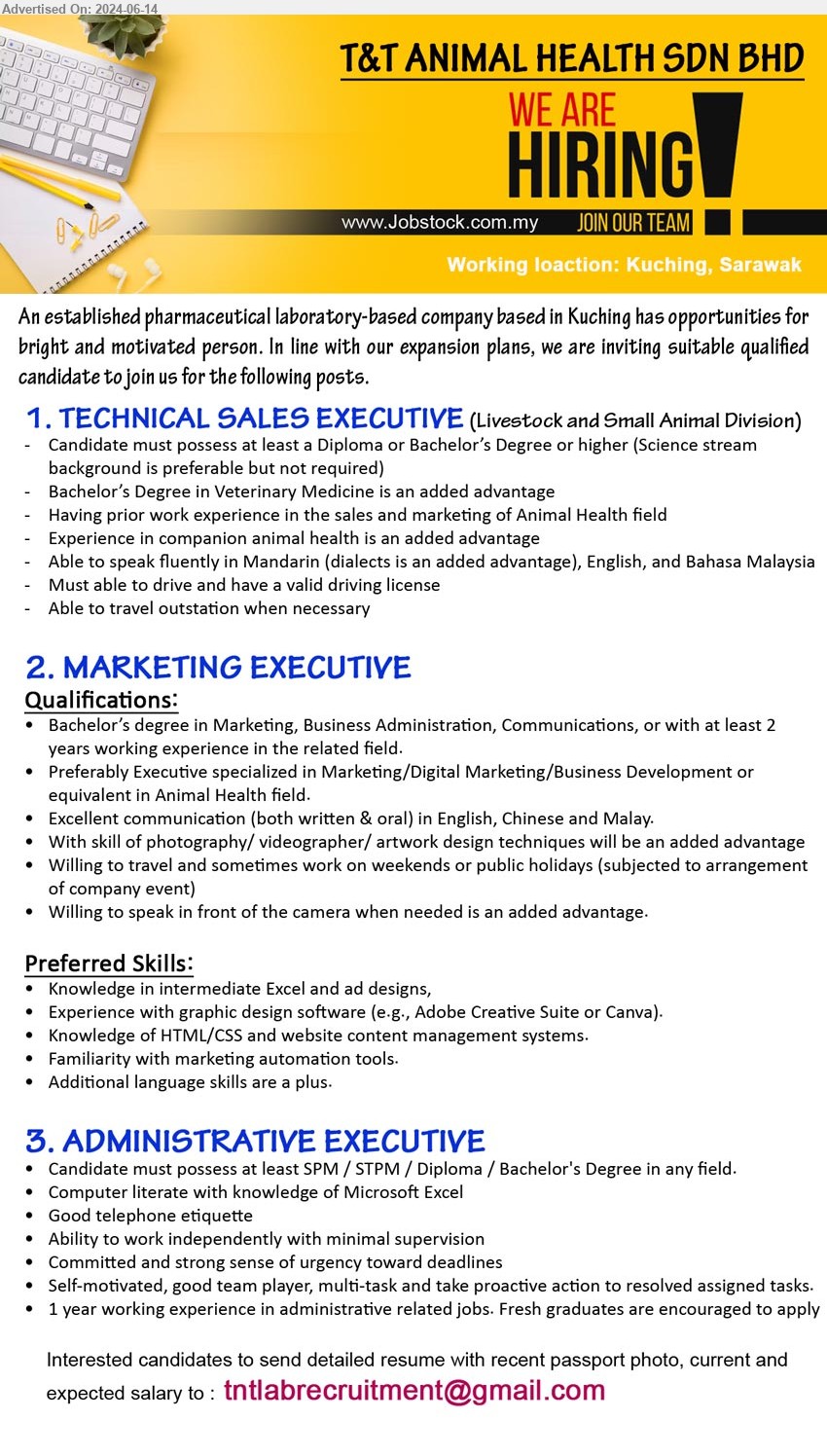 T&T ANIMAL HEALTH SDN BHD - 1. TECHNICAL SALES EXECUTIVE (Kuching), Diploma or Bachelor’s Degree or higher (Science stream background is preferable but not required), ...
2. MARKETING EXECUTIVE (Kuching), Bachelor’s Degree in Marketing, Business Administration, Communications, or with at least 2 yrs. exp., Knowledge in intermediate Excel and ad designs, Experience with graphic design software (e.g., Adobe Creative Suite or Canva)...
3. ADMINISTRATIVE EXECUTIVE (Kuching), , SPM / STPM / Diploma / Bachelor's Degree, Computer literate with knowledge of Microsoft Excel..
Email resume to ...