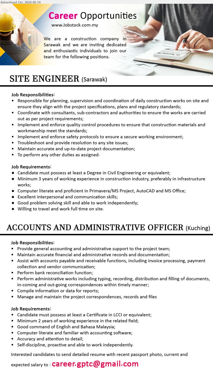 ADVERTISER (Construction Company) - 1. SITE ENGINEER (Sarawak),  Degree in Civil Engineering, 3 yrs. exp. in construction industry,...
2. ACCOUNTS AND ADMINISTRATIVE OFFICER (Kuching), Certificate in LCCI, 2 yrs. exp., Computer literate and familiar with accounting software;,...
Email resume to ...