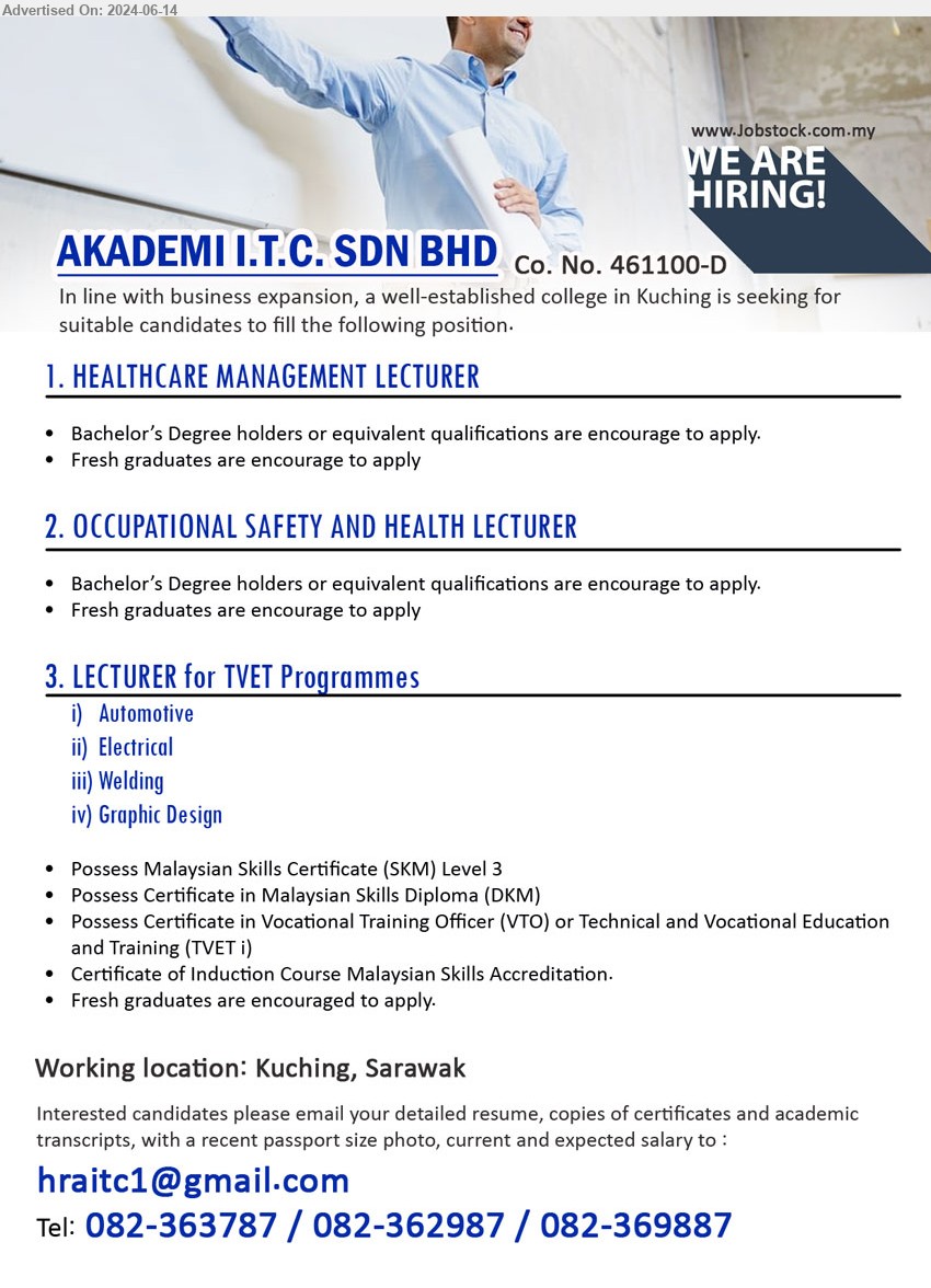 AKADEMI I.T.C. SDN BHD - 1. HEALTHCARE MANAGEMENT LECTURER (Kuching), Bachelor’s Degree holders or equivalent qualifications are encourage to apply,...
2. OCCUPATIONAL SAFETY AND HEALTH LECTURER (Kuching), Bachelor’s Degree holders or equivalent qualifications are encourage to apply.,...
3. LECTURER for TVET Programmes (Kuching), (Automotive, Electrical, Welding, Graphic Design), Possess Malaysian Skills Certificate (SKM) Level 3, Possess Certificate in Malaysian Skills Diploma (DKM),...
Tel: 082-363787 / 082-362987 / 082-369887 / Email resume to ...