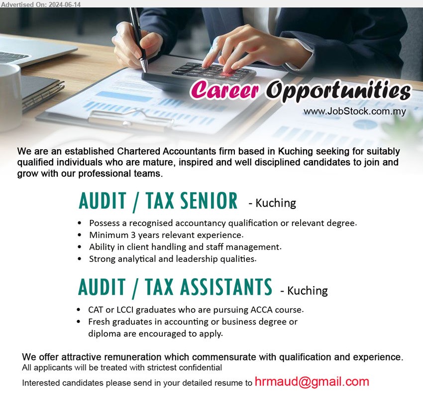 ADVERTISER (CHARTERED ACCOUNTANTS FIRM) - 1. AUDIT / TAX SENIOR   (Kuching), Possess a recognised accountancy qualification or relevant degree, Minimum 3 years relevant experience.,...
2. AUDIT / TAX ASSISTANTS  (Kuching), CAT or LCCI graduates who are pursuing ACCA course, Fresh graduates in accounting or business degree or diploma are encouraged to apply.,...
Email resume to ...