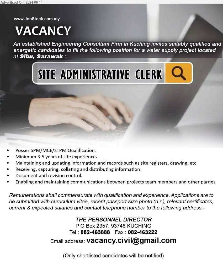 ADVERTISER (Engineering Consultant Firm) - SITE ADMINISTRATIVE CLERK (Sibu), Posses SPM/MCE/STPM Qualification, Minimum 3-5 years of site experience.,...
Email resume to ...