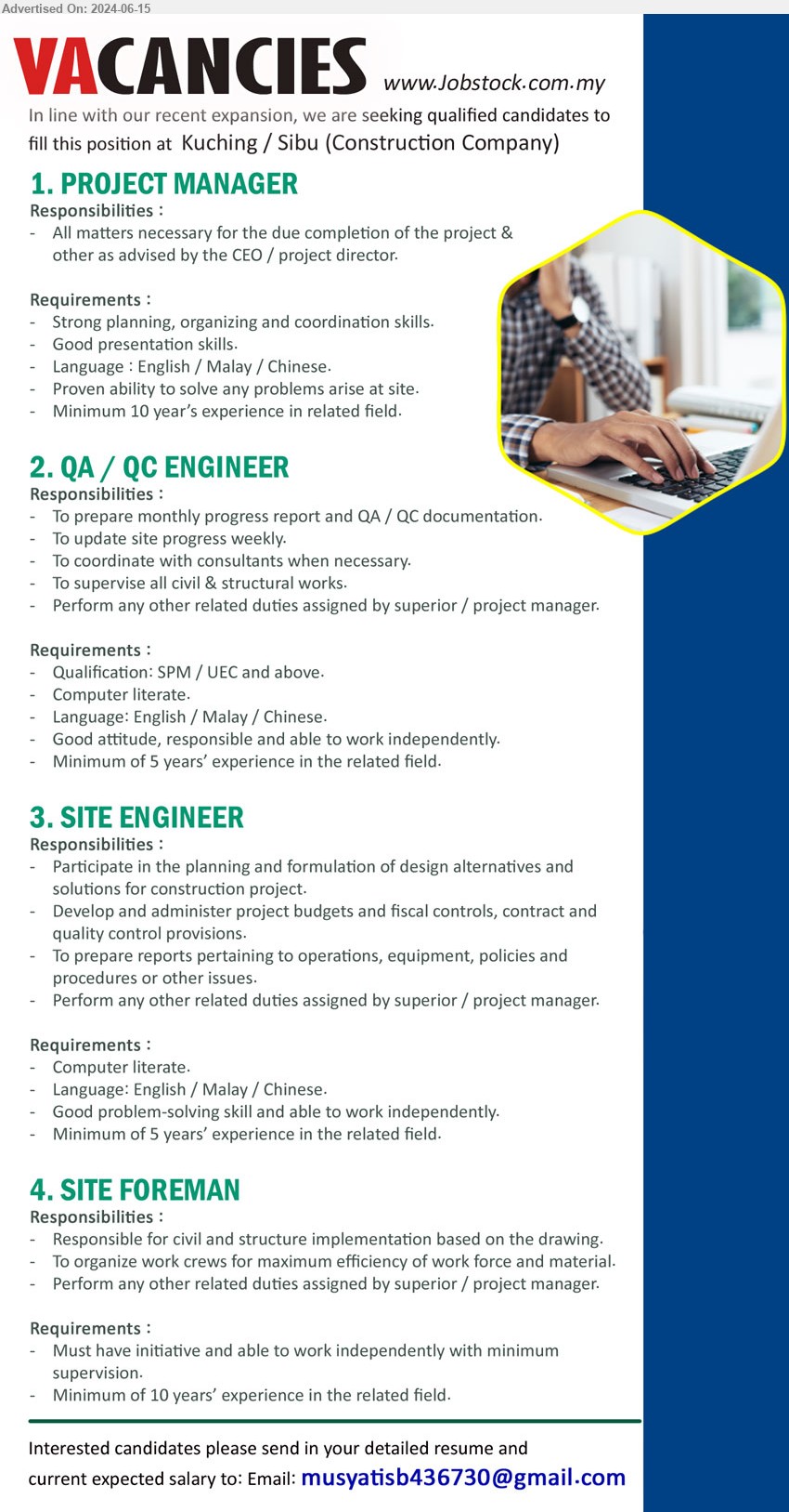 ADVERTISER - 1. PROJECT MANAGER (Kuching, Sibu), 10 yrs. exp., All matters necessary for the due completion of the project &
other as advised by the CEO / project director,...
2. QA / QC ENGINEER (Kuching, Sibu), SPM / UEC and above, Computer literate.,...
3. SITE ENGINEER  (Kuching, Sibu), 5 yrs. exp., Participate in the planning and formulation of design alternatives and 
solutions for construction project.,...
4. SITE FOREMAN (Kuching, Sibu), 10 yrs. exp., Responsible for civil and structure implementation based on the drawing,...
Email resume to ...