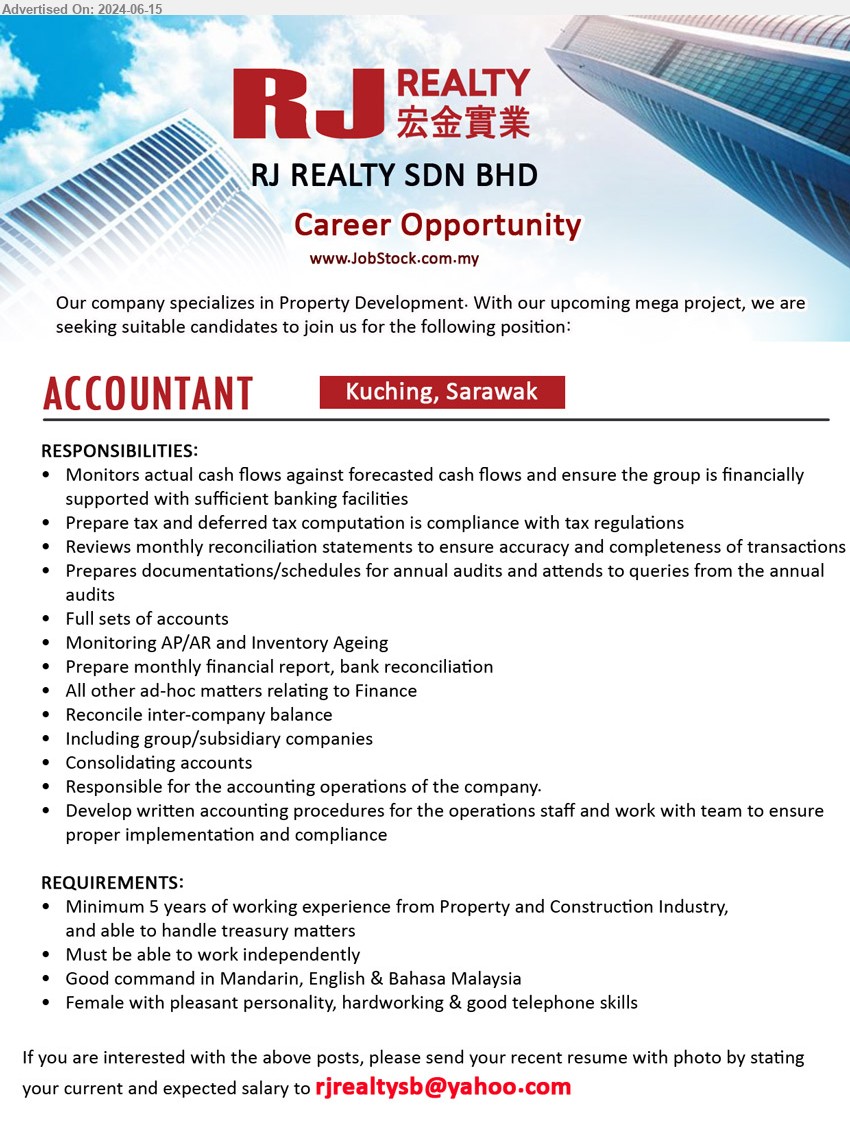 RJ REALTY SDN BHD - ACCOUNTANT  (Kuching), Minimum 5 years of working experience from Property and Construction Industry, 
and able to handle treasury matters,...
Email resume to ...