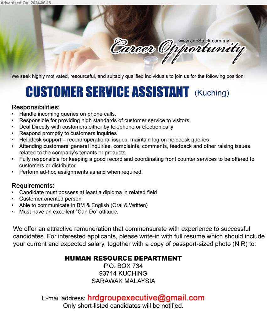 ADVERTISER - CUSTOMER SERVICE ASSISTANT  (Kuching), Diploma, Customer oriented person, Able to communicate in BM & English (Oral & Written),...
Email resume to ...