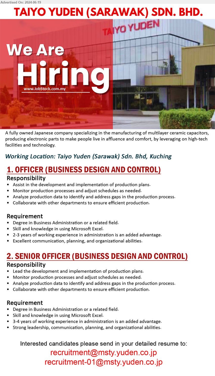 TAIYO YUDEN (SARAWAK) SDN BHD - 1. OFFICER (BUSINESS DESIGN AND CONTROL) (Kuching), Degree in Business Administration, Skill and knowledge in using Microsoft Excel, 2-3 yrs. exp.,...
2. SENIOR OFFICER (BUSINESS DESIGN AND CONTROL) (Kuching), Degree in Business Administration, Skill and knowledge in using Microsoft Excel, 3-4 yrs. exp.,...
Email resume to ...

