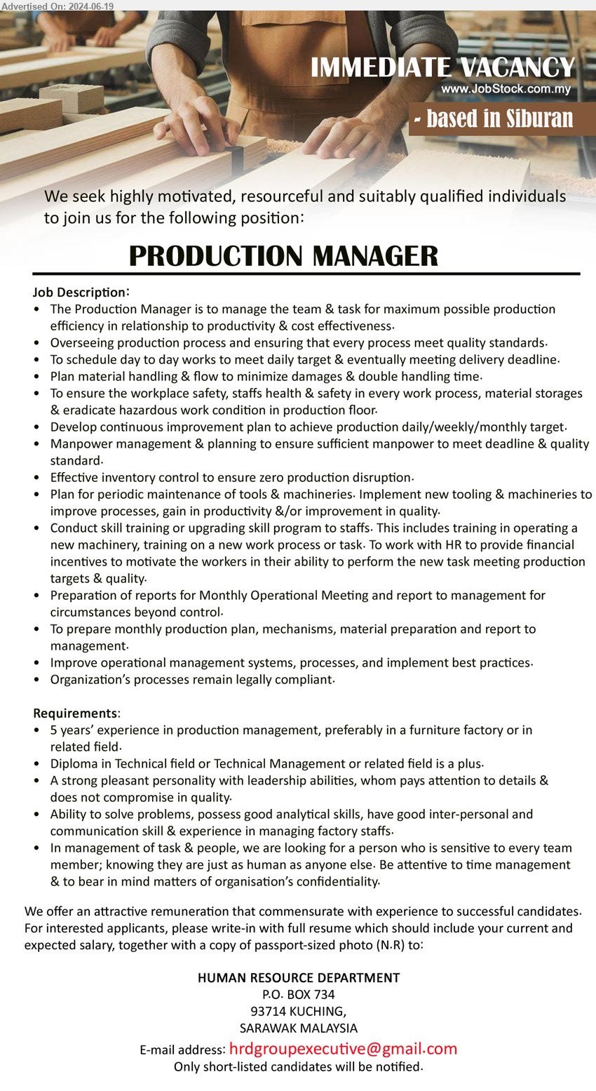 ADVERTISER - PRODUCTION MANAGER  (Siburan - Kuching / Samarahan), 5 years’ experience in production management, preferably in a furniture factor, Diploma in Technical field or Technical Management or related field is a plus,...
Email resume to ...
