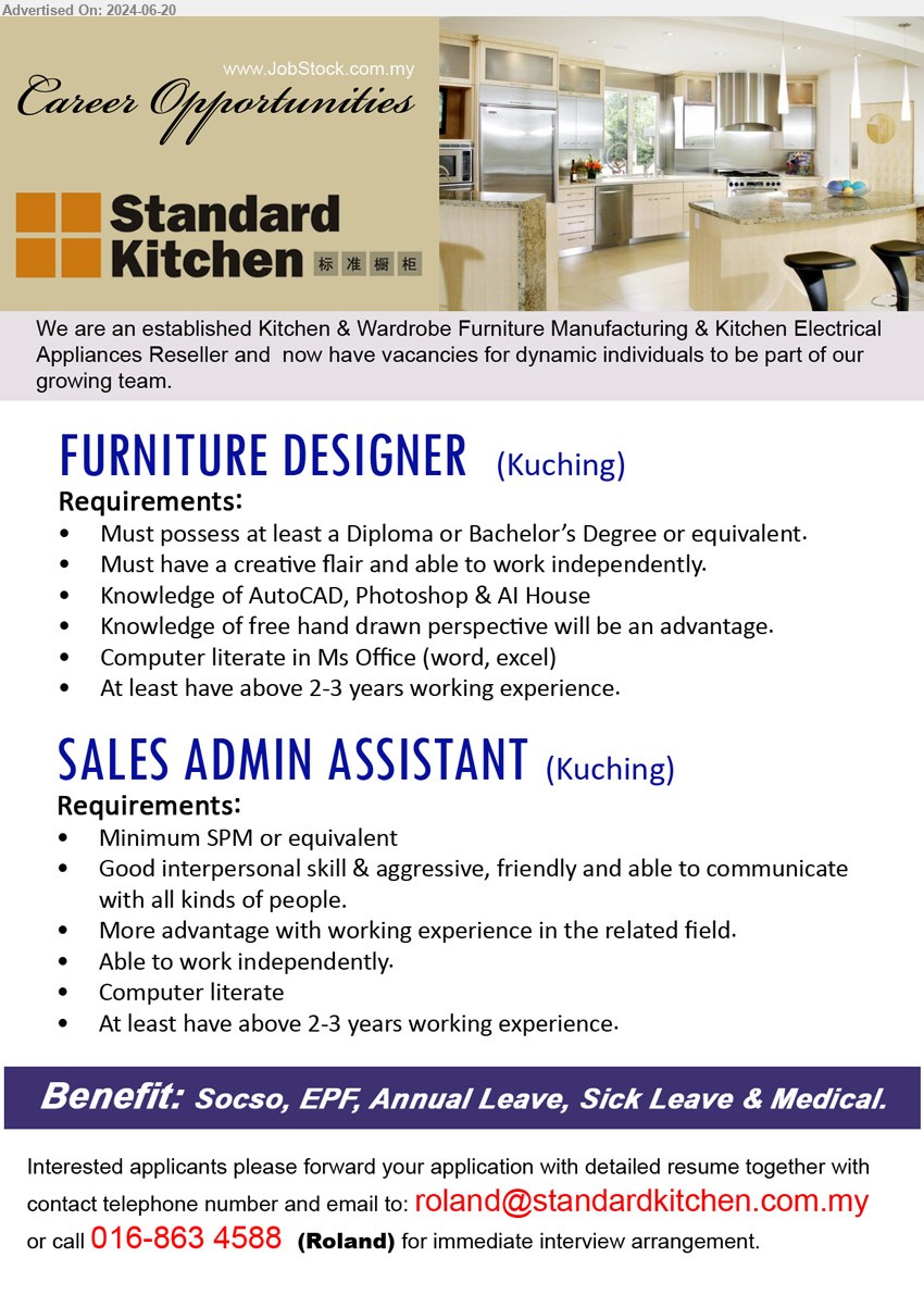 STANDARD KITCHEN SDN BHD - 1. FURNITURE DESIGNER (Kuching), Diploma or Bachelor’s Degree, Knowledge of AutoCAD, Photoshop & AI House, Knowledge of free hand drawn perspective ,...
2. SALES ADMIN ASSISTANT (Kuching), SPM, Good interpersonal skill & aggressive, friendly and able to communicate with all kinds of people,...
Call 016-8634588  / Email resume to ...