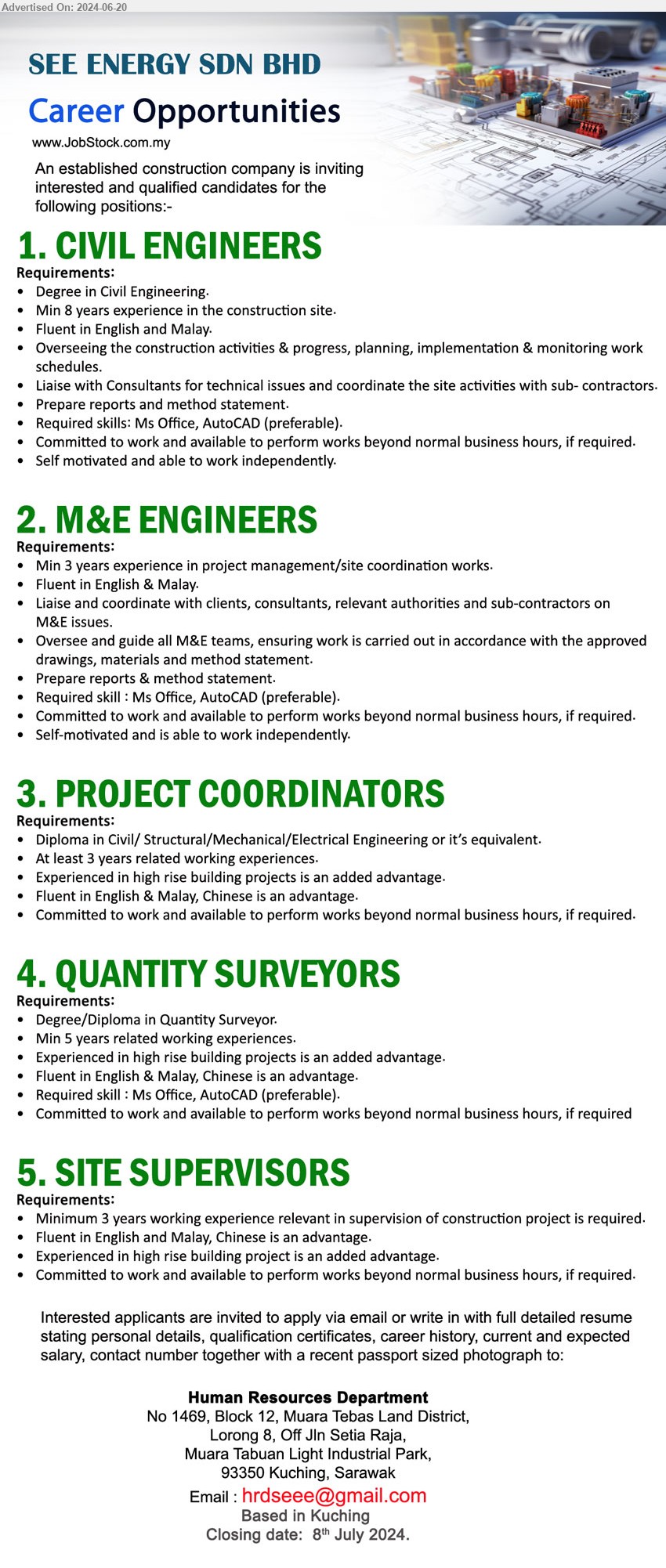 SEE ENERGY SDN BHD - 1. CIVIL ENGINEERS (Kuching), Degree in Civil Engineering, Min 8 years experience in the construction site.,...
2. M&E ENGINEERS  (Kuching), Min 3 years experience in project management/site coordination works.,...
3. PROJECT COORDINATORS (Kuching), Diploma in Civil/ Structural/Mechanical/Electrical Engineering,...
4. QUANTITY SURVEYORS  (Kuching), Degree/Diploma in Quantity Surveyor, Required skill : Ms Office, AutoCAD (preferable),...
5. SITE SUPERVISORS (Kuching), Minimum 3 years working experience relevant in supervision of construction project is required,...
Email resume to ...