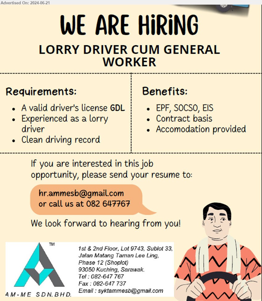 SYARIKAT AM-ME SDN BHD - LORRY DRIVER CUM GENERAL WORKER (Kuching), A valid driver's license GDL, experienced as a lorry driver, Clean driving record,...
Call 082-647767 / Email resume to ...