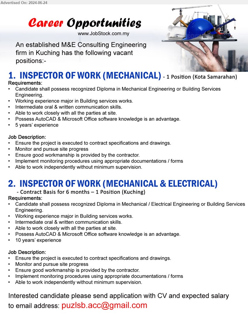 ADVERTISER (M&E Consulting Engineering Firm) - 1. INSPECTOR OF WORK (MECHANICAL) (Kuching), Diploma in Mechanical Engineering or Building Services Engineering,...
2. INSPECTOR OF WORK (MECHANICAL & ELECTRICAL)  (Kuching), Diploma in Mechanical / Electrical Engineering or Building Services Engineering,...
Email resume to ...