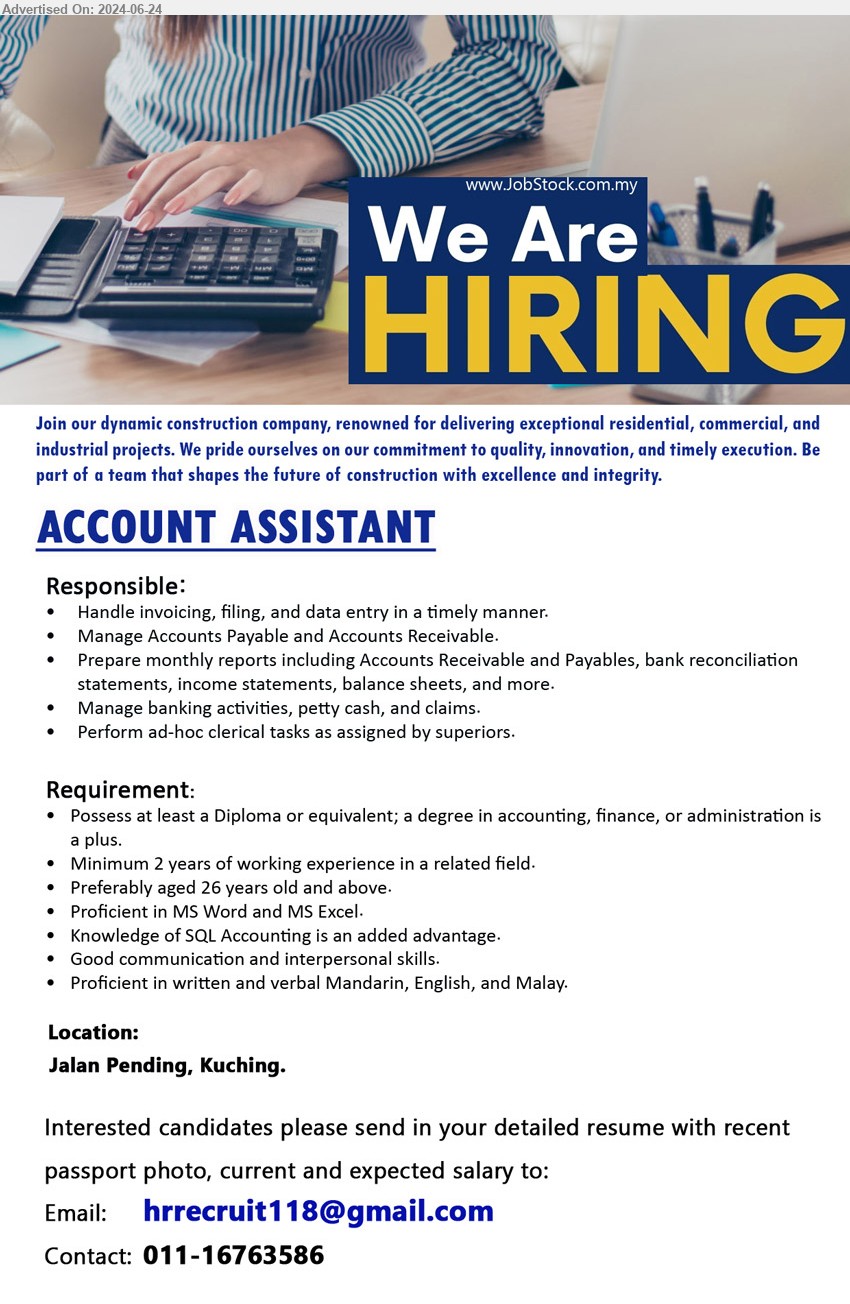 ADVERTISER - ACCOUNT ASSISTANT (Kuching),  Diploma or above in Accounting, Finance, or Administration, 2 yrs. exp., Knowledge of SQL Accounting is an added advantage.,...
Call 011-16763586 / Email resume to ...
