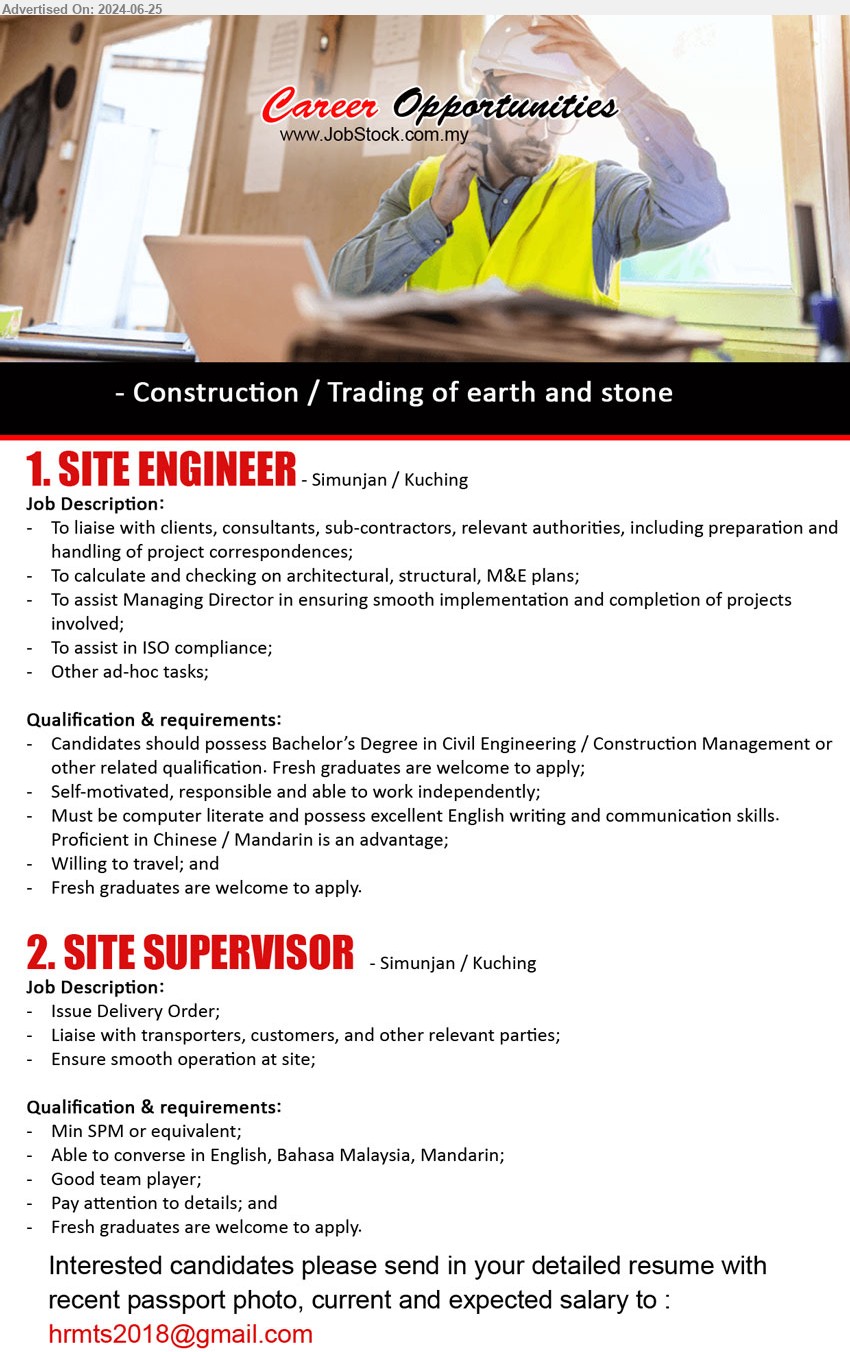 ADVERTISER (Construction / Trading Of Earth And Stone) - 1. SITE ENGINEER (Simunjan/Kuching), Bachelor’s Degree in Civil Engineering / Construction Management ,...
2. SITE SUPERVISOR  (Simunjan/Kuching), SPM, Liaise with transporters, customers, and other relevant parties;,...
Email resume to ...
