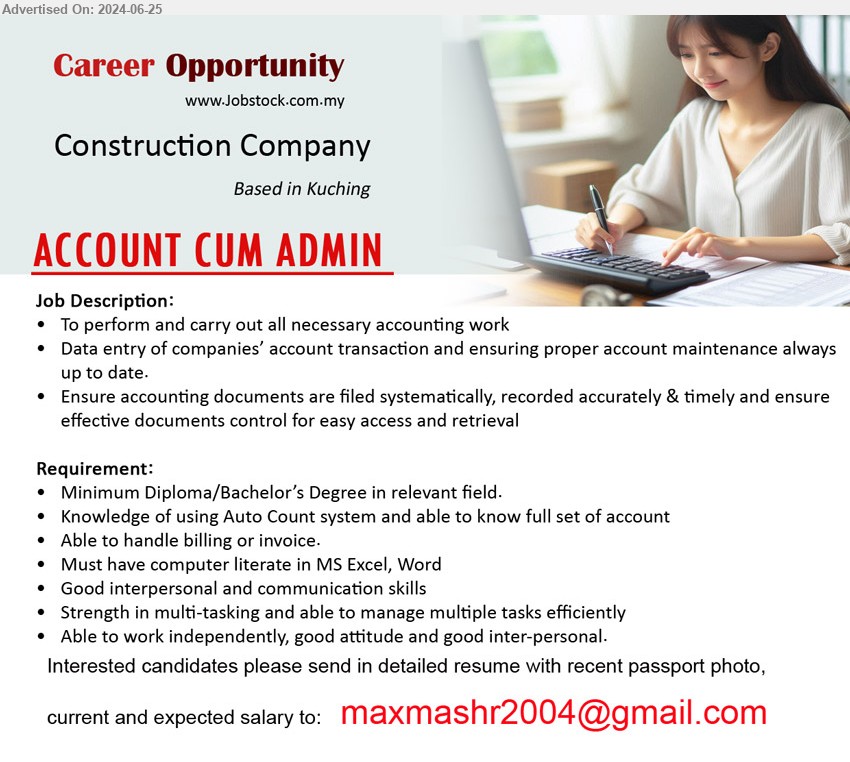 ADVERTISER (Construction Company) - ACCOUNT CUM ADMIN  (Kuching), Diploma/Bachelor’s Degree in relevant field, Knowledge of using Auto Count system and able to know full set of account, Able to handle billing or invoice.,...
Email resume to ...
