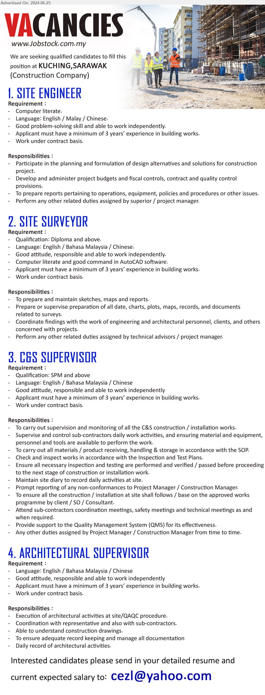 ADVERTISER (Construction Company) - 1. SITE ENGINEER (Kuching), 3 yrs. exp., Participate in the planning and formulation of design alternatives and solutions for construction project.,...
2. SITE SURVEYOR (Kuching), Diploma & above, applicant must have a minimum of 3 years’ experience in building works,...
3. C&S SUPERVISOR (Kuching), SPM & above, 3 yrs. exp., To carry out supervision and monitoring of all the C&S construction / installation works.,...
4. ARCHITECTURAL SUPERVISOR (Kuching), 3 yrs. exp., Execution of architectural activities at site/QAQC procedure.,...
Email resume to ...