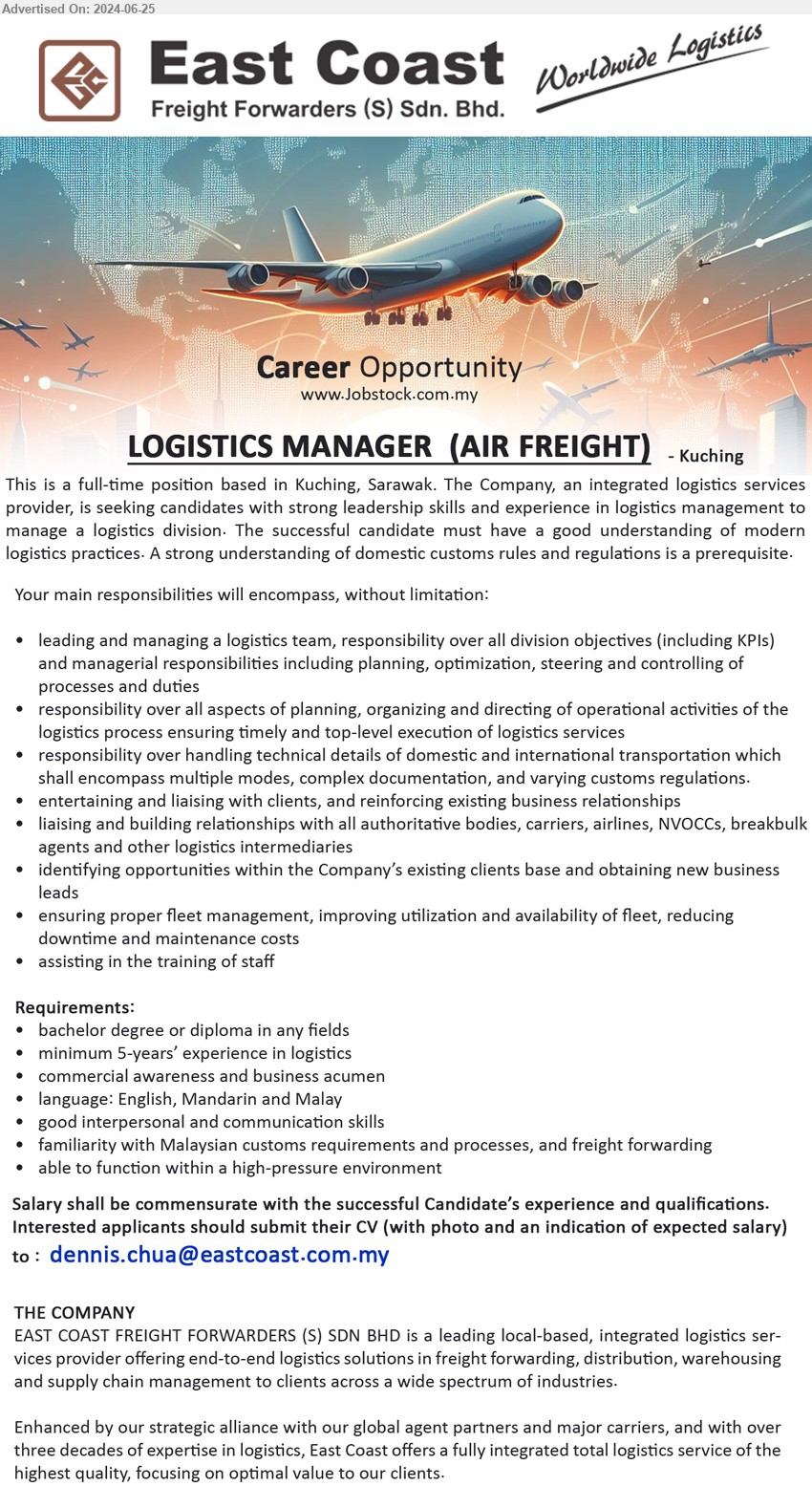 EAST COAST FREIGHT FORWARDERS (S) SDN BHD - LOGISTICS MANAGER  (AIR FREIGHT) (Kuching), Bachelor Degree or Diploma, minimum 5-years’ experience in logistics, familiarity with Malaysian customs requirements and processes, and freight forwarding,...
Email resume to ...
