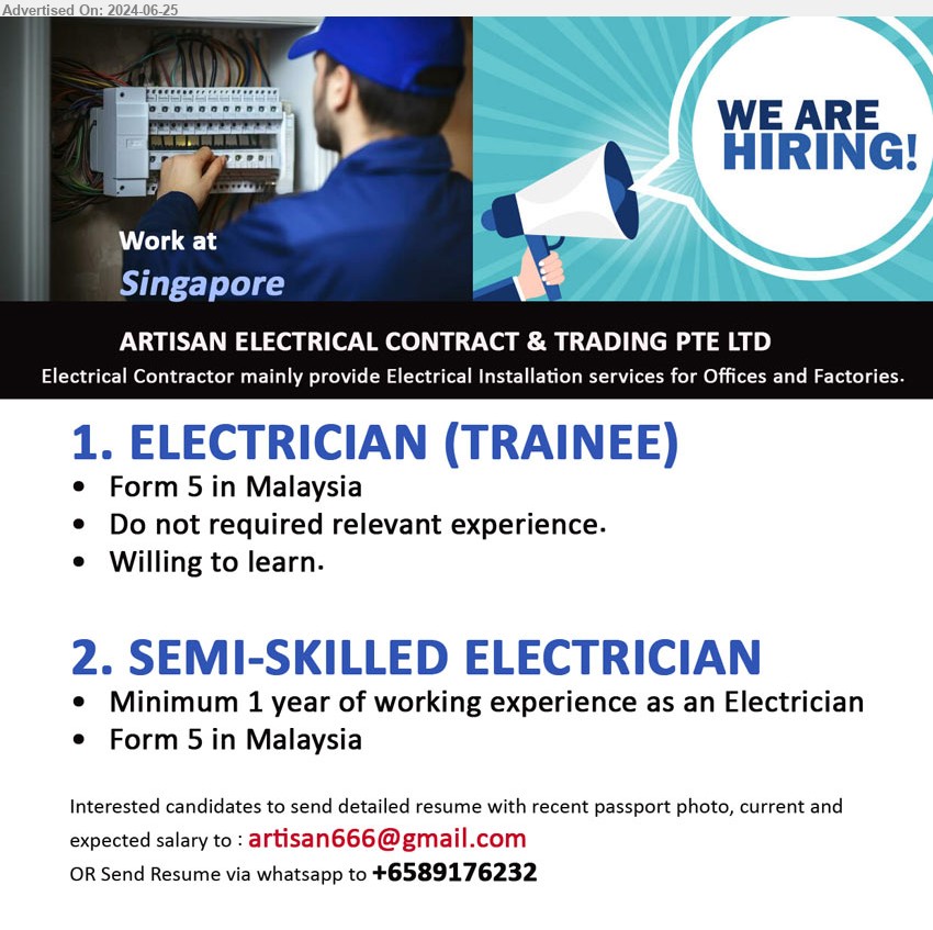 ARTISAN ELECTRICAL CONTRACT & TRADING PTE LTD - 1. ELECTRICIAN (TRAINEE) (Singapore), Form 5 in Malaysia, Do not required relevant experience.,...
2. SEMI-SKILLED ELECTRICIAN (Singapore), Minimum 1 year of working experience as an Electrician ,...
Whatsapp +6589176232 / Email resume to ...