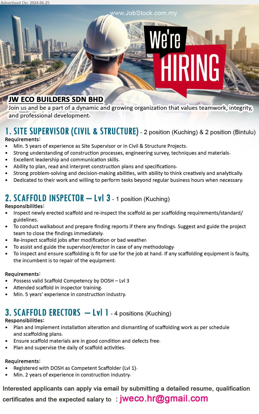 JW ECO BUILDERS SDN BHD - 1. SITE SUPERVISOR (CIVIL & STRUCTURE)  (Kuching, Bintulu), Min. 5 years of experience as Site Supervisor or in Civil & Structure Projects.,...
2. SCAFFOLD INSPECTOR – Lvl 3 (Kuching), Possess valid Scaffold Competency by DOSH – Lvl 3, Attended scaffold in inspector training.,...
3. SCAFFOLD ERECTORS  – Lvl 1 (Kuching), Registered with DOSH as Competent Scaffolder (Lvl 1), Min. 2 yrs. exp.,...
Email resume to ...
