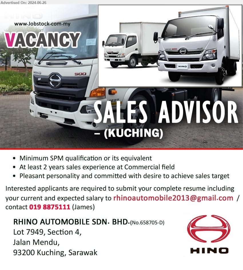 RHINO AUTOMOBILE SDN BHD - SALES ADVISOR (Kuching), SPM, 2 yrs. sales exp. at Commercial field ,...
Contact: 019-8875111 / Email resume to ...