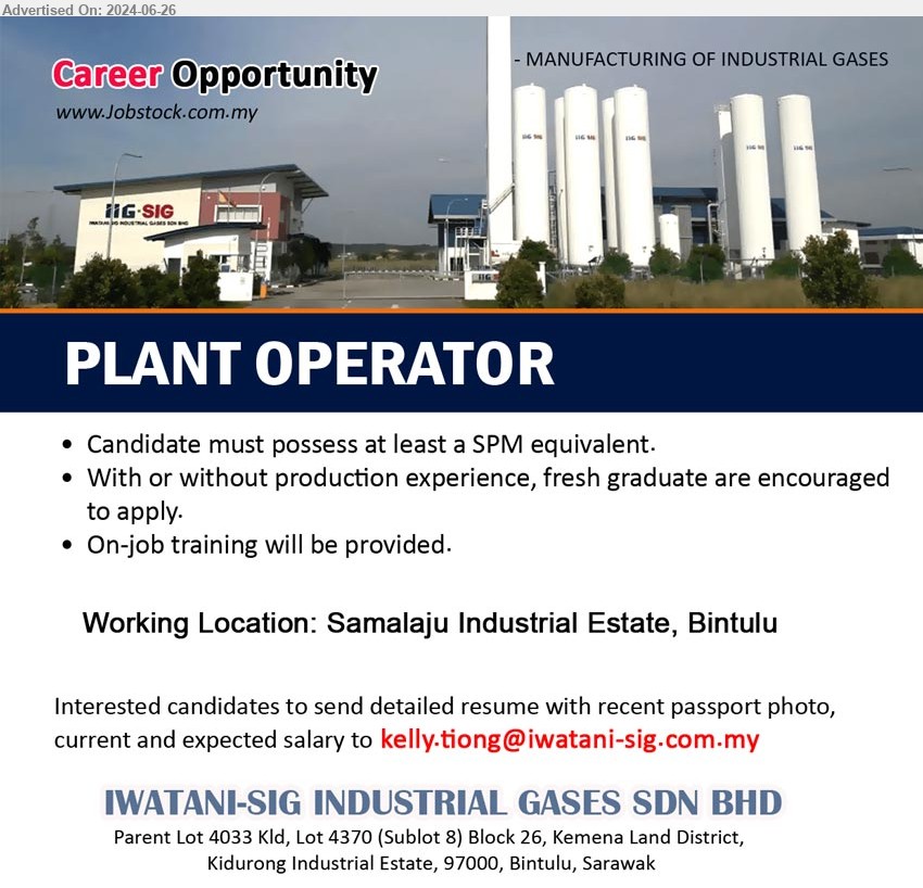 IWATANI-SIG INDUSTRIAL GASES SDN BHD - PLANT OPERATOR  (Bintulu), SPM, With or without production experience, fresh graduate are encouraged to apply.,...
Email resume to ...