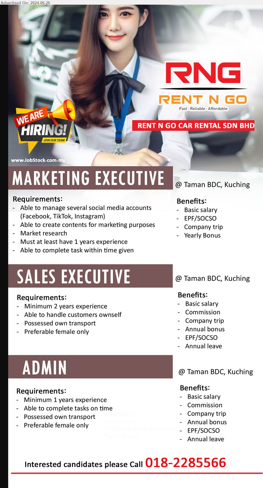 RENT N GO CAR RENTAL SDN BHD - 1. MARKETING EXECUTIVE (Kuching), Able to manage several social media accounts (Facebook, TikTok, Instagram), 1 yr. exp.,...
2. SALES EXECUTIVE (Kuching), Preferable female only, 2 yrs. exp., Able to handle customers ownself,...
3. ADMIN (Kuching), Preferable female only, 1 yr. exp.,...
Interested candidates please Call 018-2285566