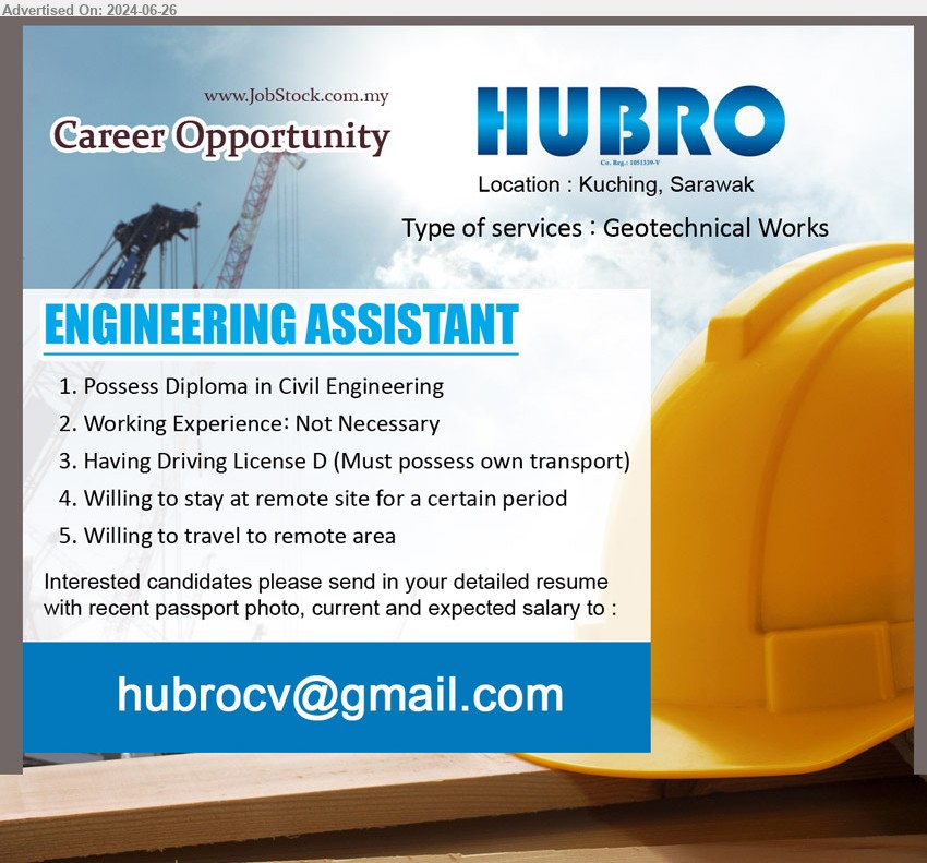 HUBRO SDN BHD - ENGINEERING ASSISTANT (Kuching), Diploma in Civil Engineering, Having Driving License D (Must possess own transport),...
Email resume to ...