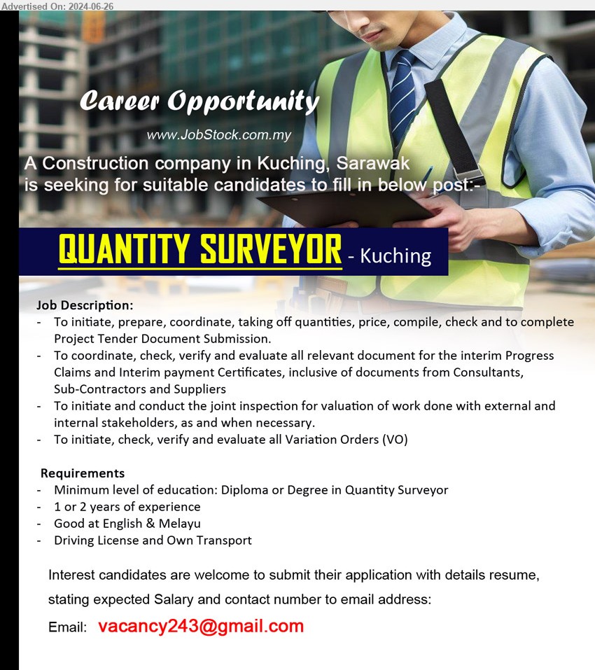 ADVERTISER (Construction Company) - QUANTITY SURVEYOR  (Kuching), Diploma or Degree in Quantity Surveyor, 1 or 2 years of experience, Driving License and Own Transport,...
Email resume to ...