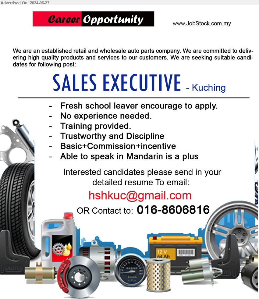 ADVERTISER (Retail And Wholesale Of Auto Parts) - SALES EXECUTIVE (Kuching), Fresh school leaver encourage to apply, No experience needed, Able to speak in Mandarin is a plus...
Contact to: 016-8606816 / Email resume to ...
