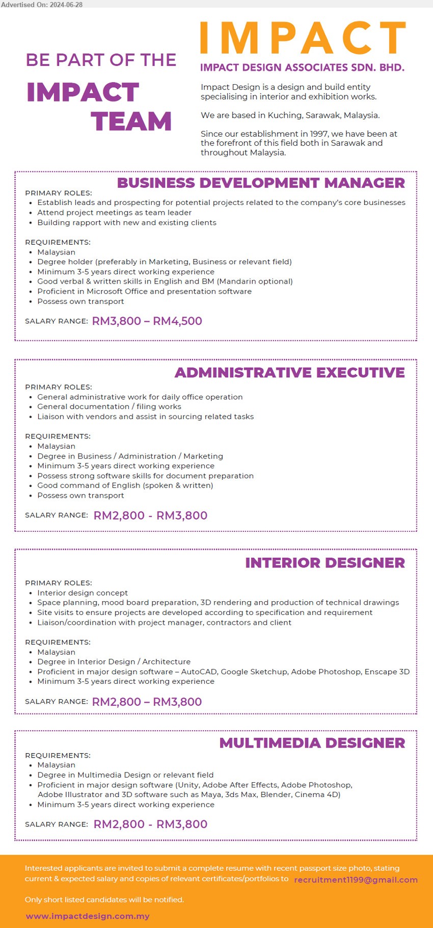 IMPACT DESIGN ASSOCIATES SDN BHD - 1. BUSINESS DEVELOPMENT MANAGER (Kuching), RM3,800-RM4,500, Degree holder (preferably in Marketing, Business or relevant field),...
2. ADMINISTRATIVE EXECUTIVE (Kuching), RM2,800-RM3,800, Degree in Business/Administration/Marketing, Possess strong software skills for document preparation,...
3. INTERIOR DESIGNER (Kuching), RM2,800-RM3,800, Degree in Interior Design/Architecture, Proficient in major design software - AutoCAD, Google Sketchup, Adobe Photoshop, Enscape 3D,...
4. MULTIMEDIA DESIGNER (Kuching), RM2,800-RM3,800, Degree in Multimedia Design, Proficient in major design software (Unity, Adobe After Effects, Adobe Photoshop, Adobe Illustrator and 3D software such as Maye, 3ds Max, Blender, Cinema 4D)...
Email resume to ...