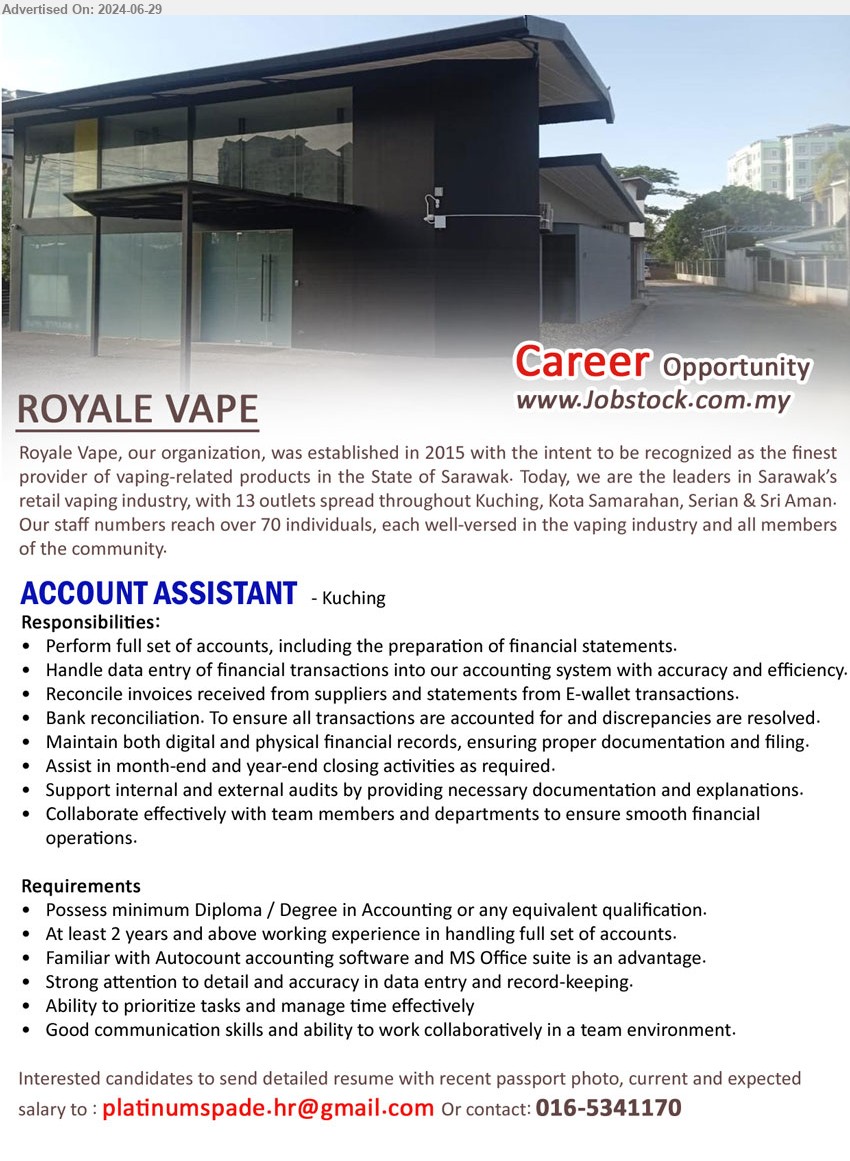 ROYALE VAPE - ACCOUNT ASSISTANT (Kuching), Diploma / Degree in Accounting, 2 years and above working experience in handling full set of accounts,...
Contact: 016-5341170 / Email resume to ...
