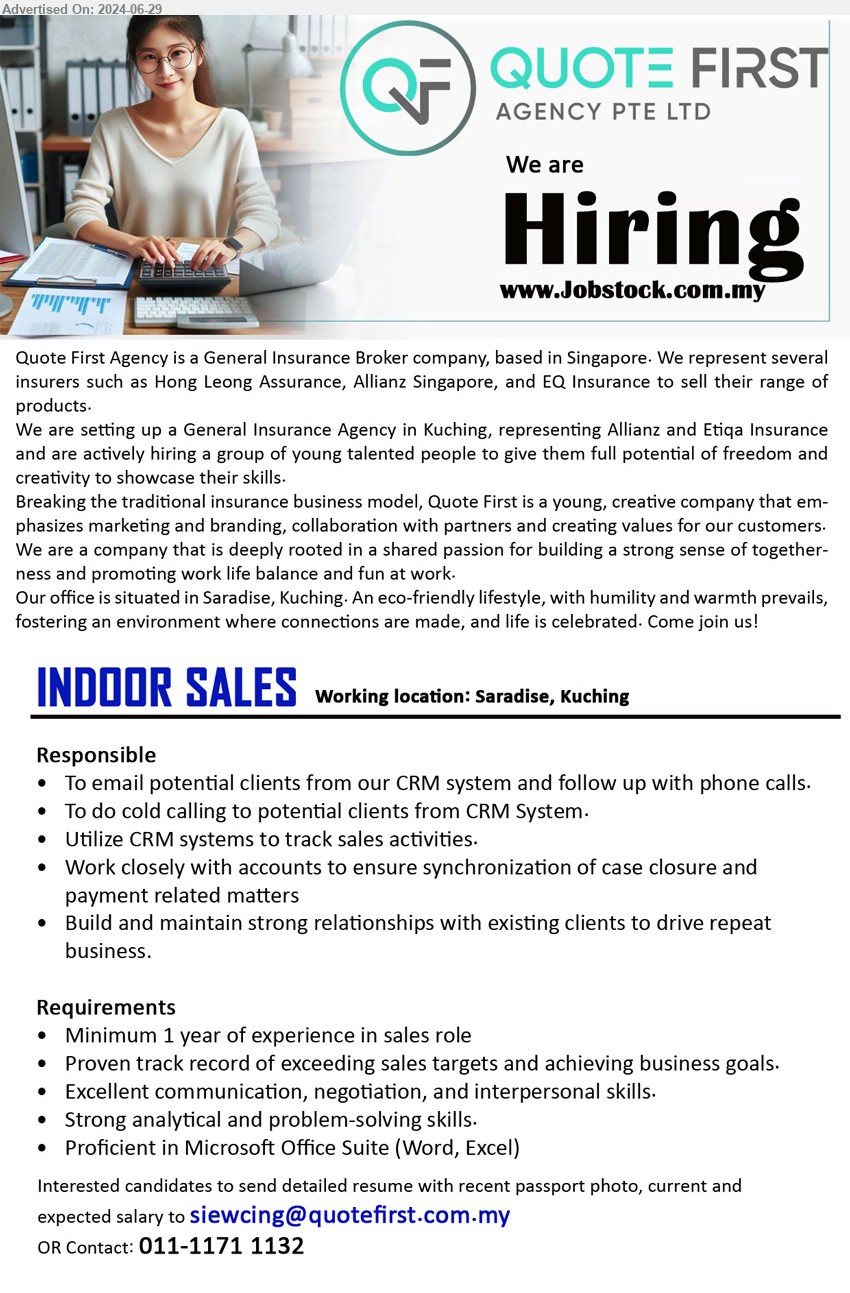 QUOTE FIRST AGENCY - INDOOR SALES (Kuching), Minimum 1 year of experience in sales role, Excellent communication, negotiation, and interpersonal skills.,...
Contact: 011-11711132 / Email resume to ...