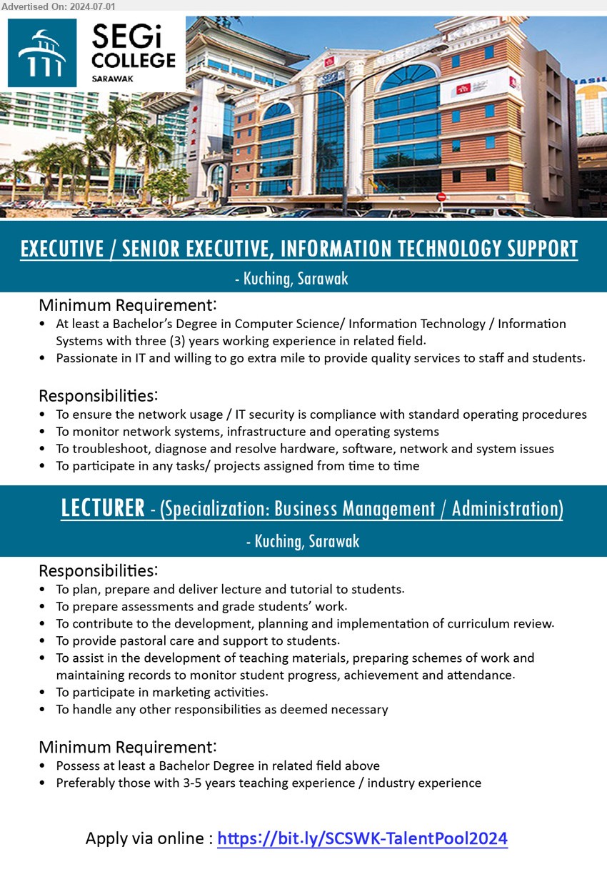 SEGI COLLEGE SARAWAK - 1. EXECUTIVE / SENIOR EXECUTIVE, INFORMATION TECHNOLOGY SUPPORT (Kuching), Bachelor’s Degree in Computer Science/ Information Technology / Information Systems with 3 yrs. exp.,...
2. LECTURER - (Specialization: Business Management / Administration) (Kuching), Bachelor Degree, 3-5 yrs. exp.,...
Apply via online : https://bit.ly/SCSWK-TalentPool2024