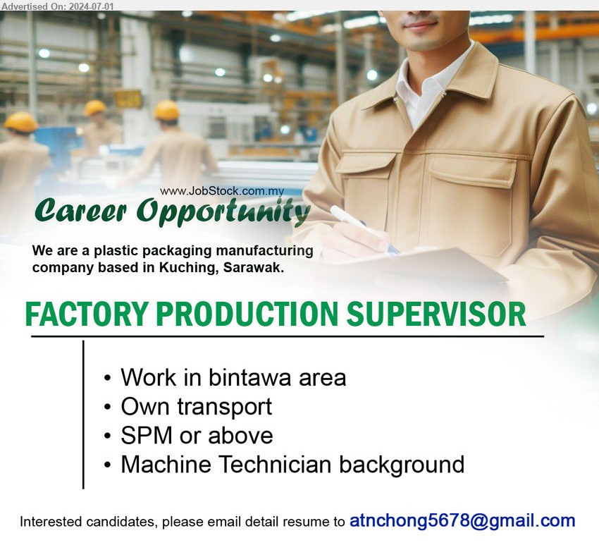 ADVERTISER (Plastic Packaging Manufacturing) - FACTORY PRODUCTION SUPERVISOR (Kuching), SPM or above, Machine Technician background ,...
Email resume to ...
