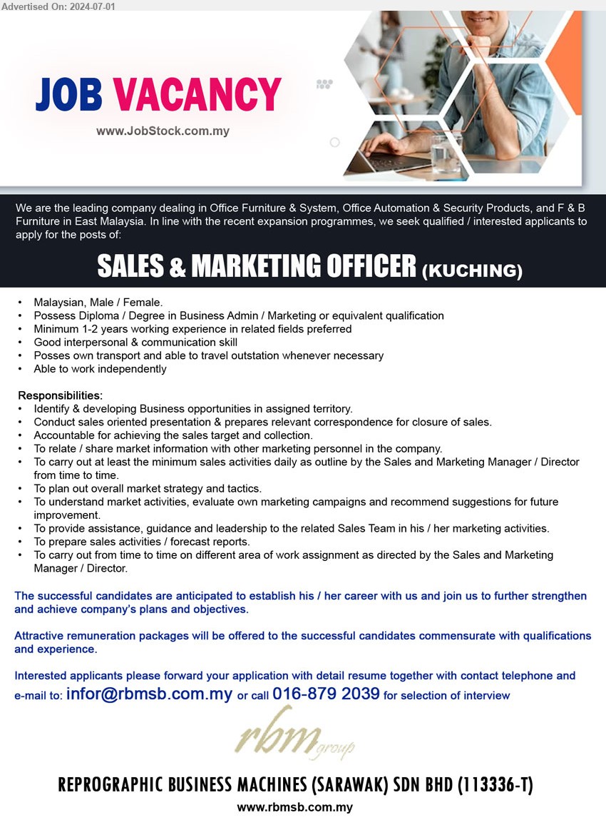 REPROGRAPHIC BUSINESS MACHINES (SARAWAK) SDN BHD - SALES & MARKETING OFFICER (Kuching), Diploma / Degree in Business Admin / Marketing, 1-2 yrs. exp.,...
Call 016-8792039 / Email resume to ...
