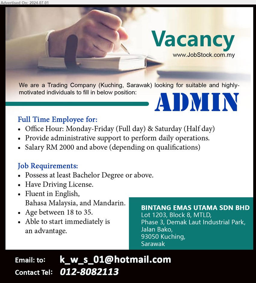 BINTANG EMAS UTAMA SDN BHD - ADMIN (Kuching), Bachelor Degree or above, Have Driving License, Salary RM 2000 and above (depending on qualifications)...
Contact: 012-8082113 / Email resume to ...