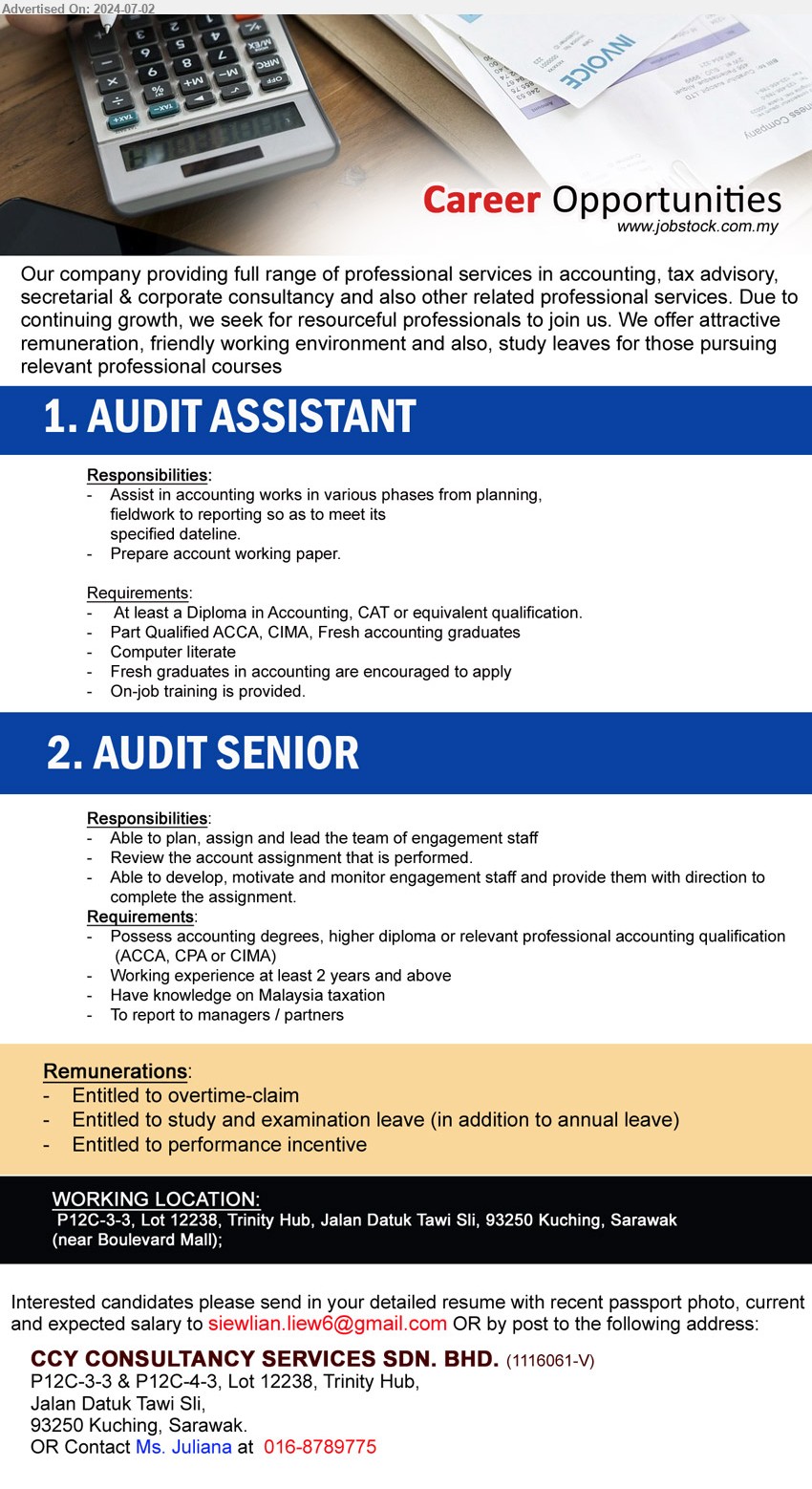 CCY CONSULTANCY SERVICES SDN BHD - 1. AUDIT ASSISTANT  (Kuching), Diploma in Accounting, CAT, Part Qualified ACCA, CIMA, Fresh accounting graduates,...
2. AUDIT SENIOR  (Kuching), Possess accounting degrees, higher diploma or relevant professional accounting qualification
 (ACCA, CPA or CIMA),...
Call 016-8789775 / Email resume to ...
