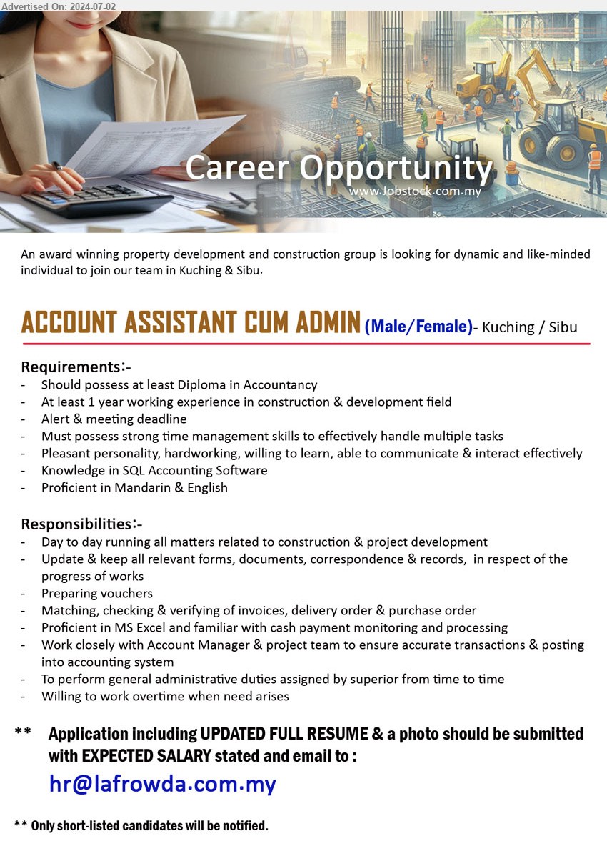 ADVERTISER (Property Development And Construction Group) - ACCOUNT ASSISTANT CUM ADMIN  (Kuching), Diploma in Accountancy, At least 1 year working experience in construction & development field,...
Email resume to ...