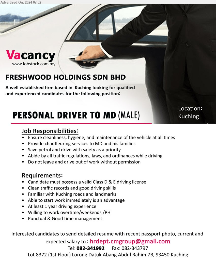FRESHWOOD HOLDINGS SDN BHD - PERSONAL DRIVER TO MD  (Kuching), male, Candidate must possess a valid Class D & E driving license, Clean traffic records and good driving skills,...
Call 082-341992 / Email resume to ...