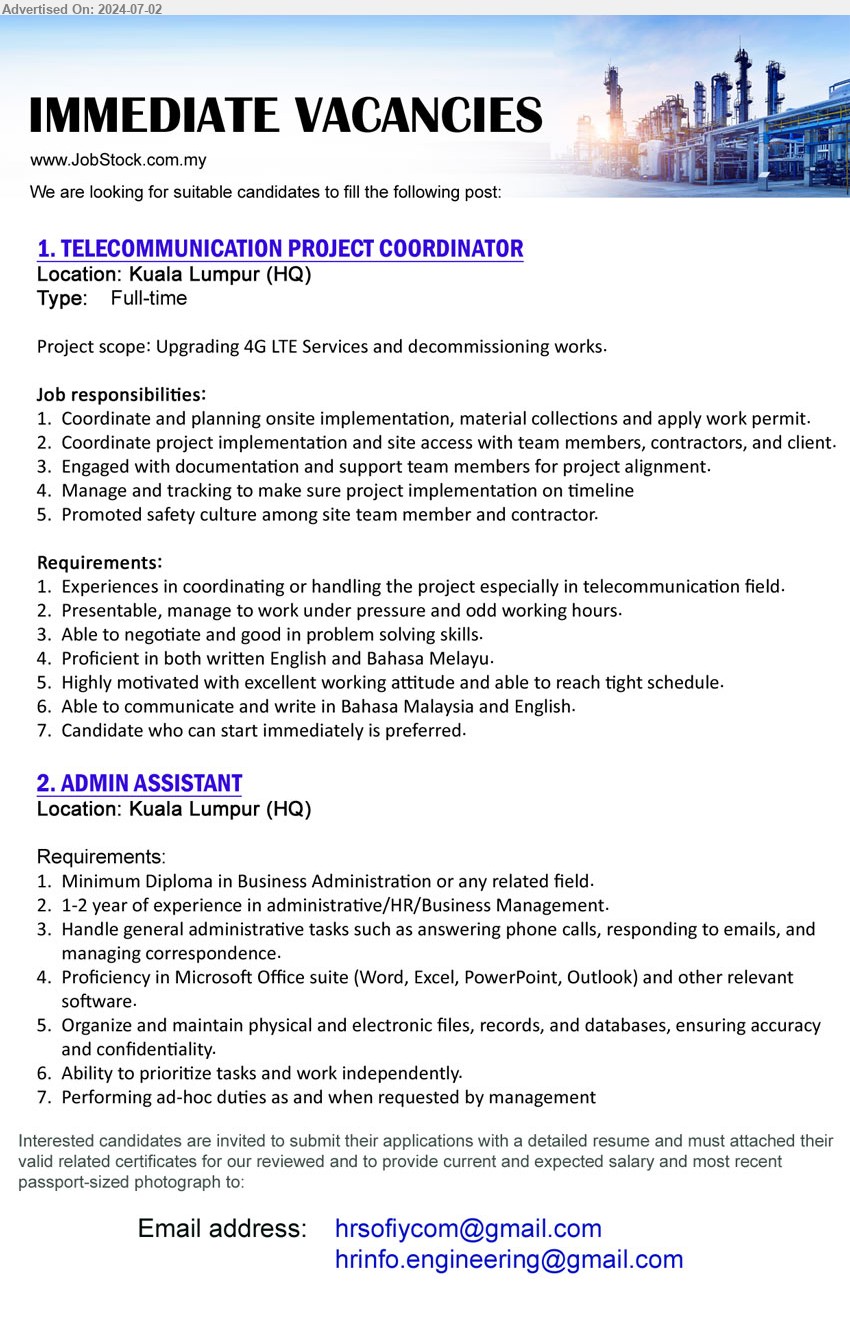 ADVERTISER - 1. TELECOMMUNICATION PROJECT COORDINATOR (Kuala Lumpur), Experiences in coordinating or handling the project especially in telecommunication field, Able to negotiate and good in problem solving skills....
2. ADMIN ASSISTANT (Kuala Lumpur), Diploma in Business Administration, 1-2 year of experience in administrative/HR/Business Management.,...
Email resume to ...
