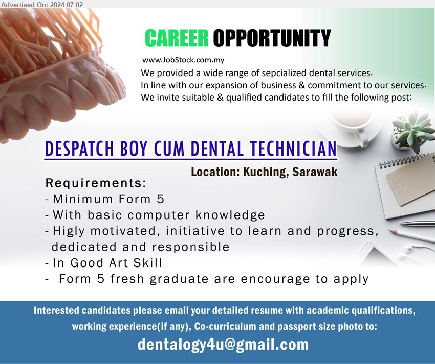 ADVERTISER (Dental Services) - DESPATCH BOY CUM DENTAL TECHNICIAN (Kuching), Minimum Form 5, , With basic computer knowledge, In Good Art Skill, Form 5 fresh graduate are encourage to apply...
Email resume to ...