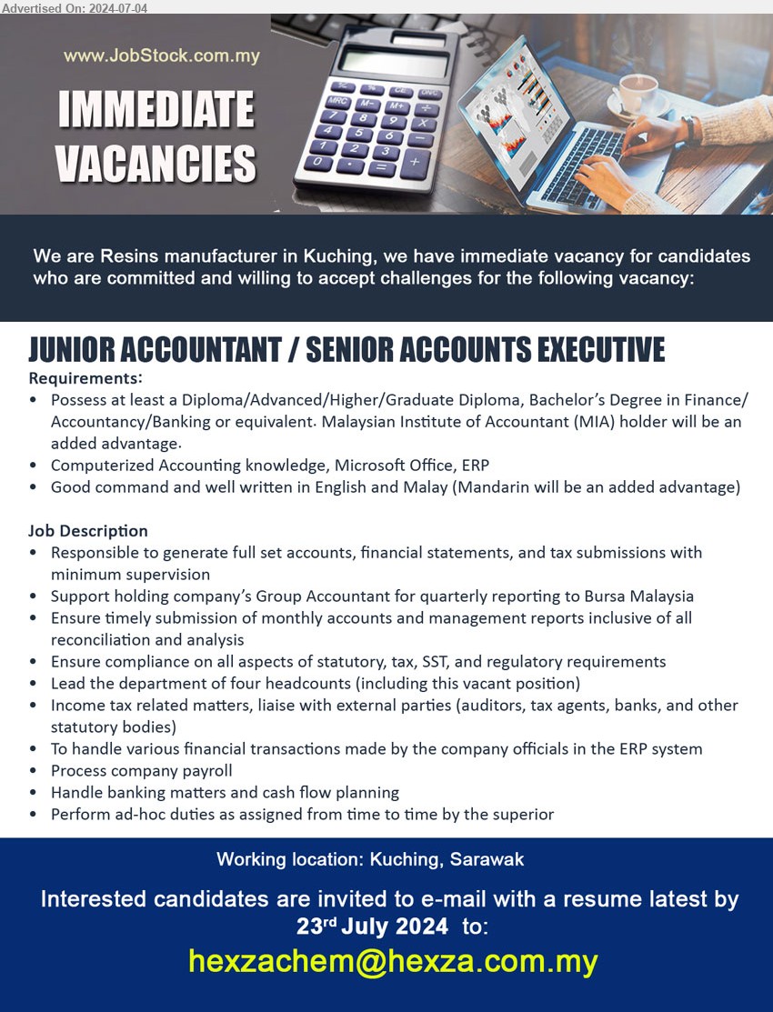 ADVERTISER (Resins Manufacturer) - JUNIOR ACCOUNTANT / SENIOR ACCOUNTS EXECUTIVE (Kuching), Diploma/Advanced/Higher/Graduate Diploma, Bachelor’s Degree in Finance/Accountancy/Banking, Computerized Accounting knowledge, Microsoft Office, ERP...
Email resume to ...
