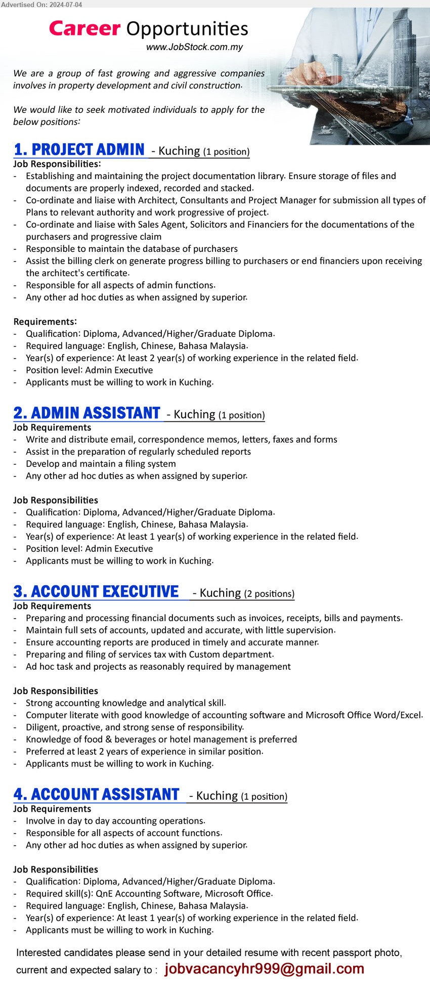 ADVERTISER (Property Development and Civil Construction) - 1. PROJECT ADMIN (Kuching), Diploma, Advanced/Higher/Graduate Diploma, 2 yrs. exp.,...
2. ADMIN ASSISTANT  (Kuching), Diploma, Advanced/Higher/Graduate Diploma, 1 yr. exp.,...
3. ACCOUNT EXECUTIVE (Kuching), Computer literate with good knowledge of accounting software and Microsoft Office Word/Excel, 2 yrs. exp.,...
4. ACCOUNT ASSISTANT (Kuching), Diploma, Advanced/Higher/Graduate Diploma, Required skill(s): QnE Accounting Software, Microsoft Office.,...
Email resume to ...