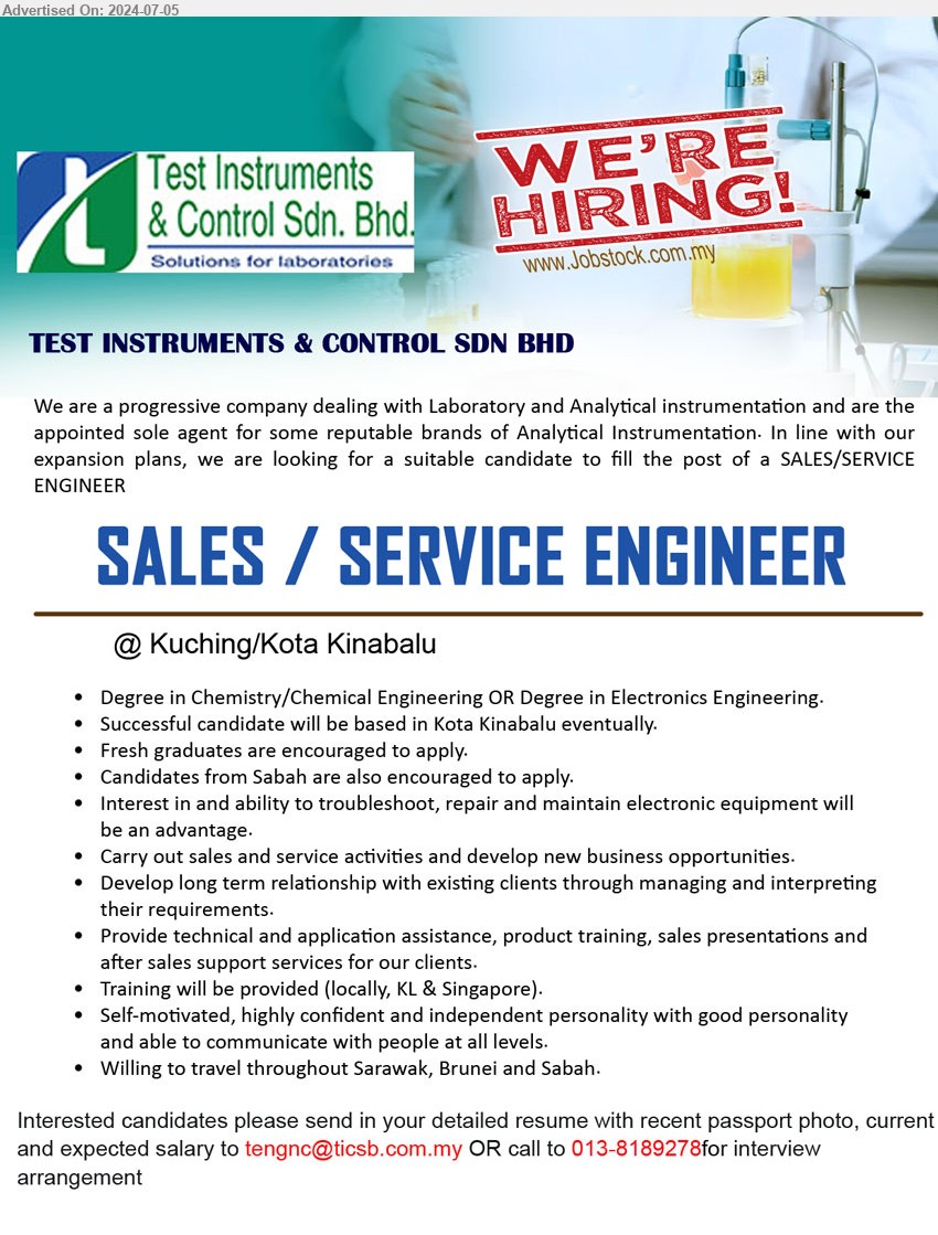 TEST INSTRUMENTS & CONTROL SDN BHD - SALES / SERVICE ENGINEER (Kuching/ Kota Kinabalu), Degree in Chemistry/Chemical Engineering OR Degree in Electronics Engineering.,...
Call 013-8189278  / Email resume to ...