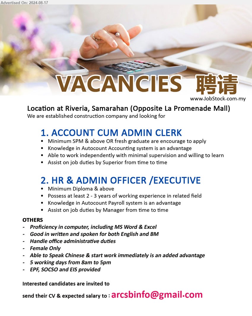 ADVERTISER (Construction Company) - 1. ACCOUNT CUM ADMIN CLERK (Kuching), SPM & above OR fresh graduate are encourage to apply, Knowledge in Autocount Accounting system is an advantage,...
2. HR & ADMIN OFFICER /EXECUTIVE (Kuching), Diploma & above, Knowledge in Autocount Payroll system is an advantage,...
Email resume to ...